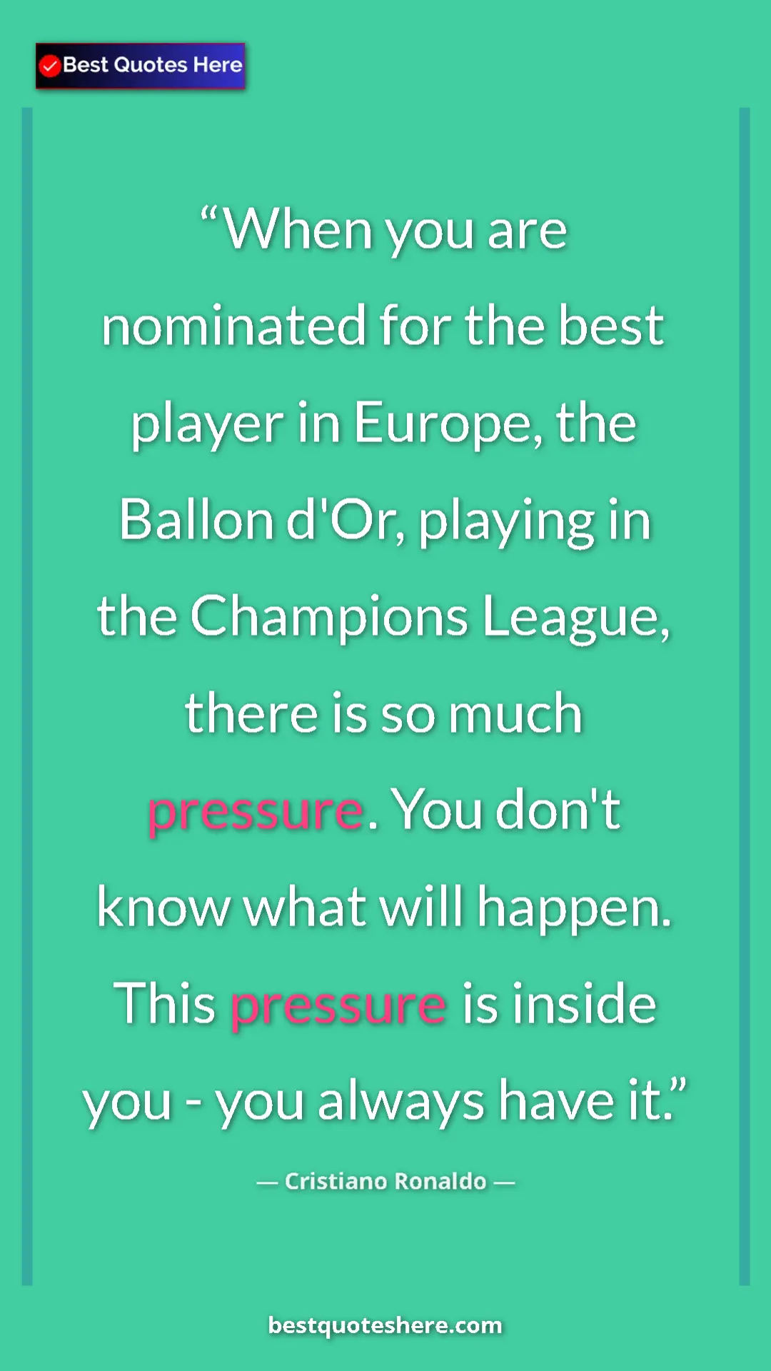 Pinterest quote poster by Cristiano Ronaldo: "When you are nominated for the best player in Europe, the..."