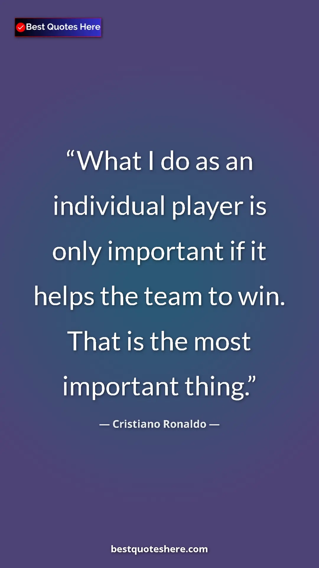 Cristiano Ronaldo Quote Card: "What I do as an individual player is only important if it..." Pinterest quote poster by Cristiano Ronaldo: "What I do as an individual player is only important if it..."