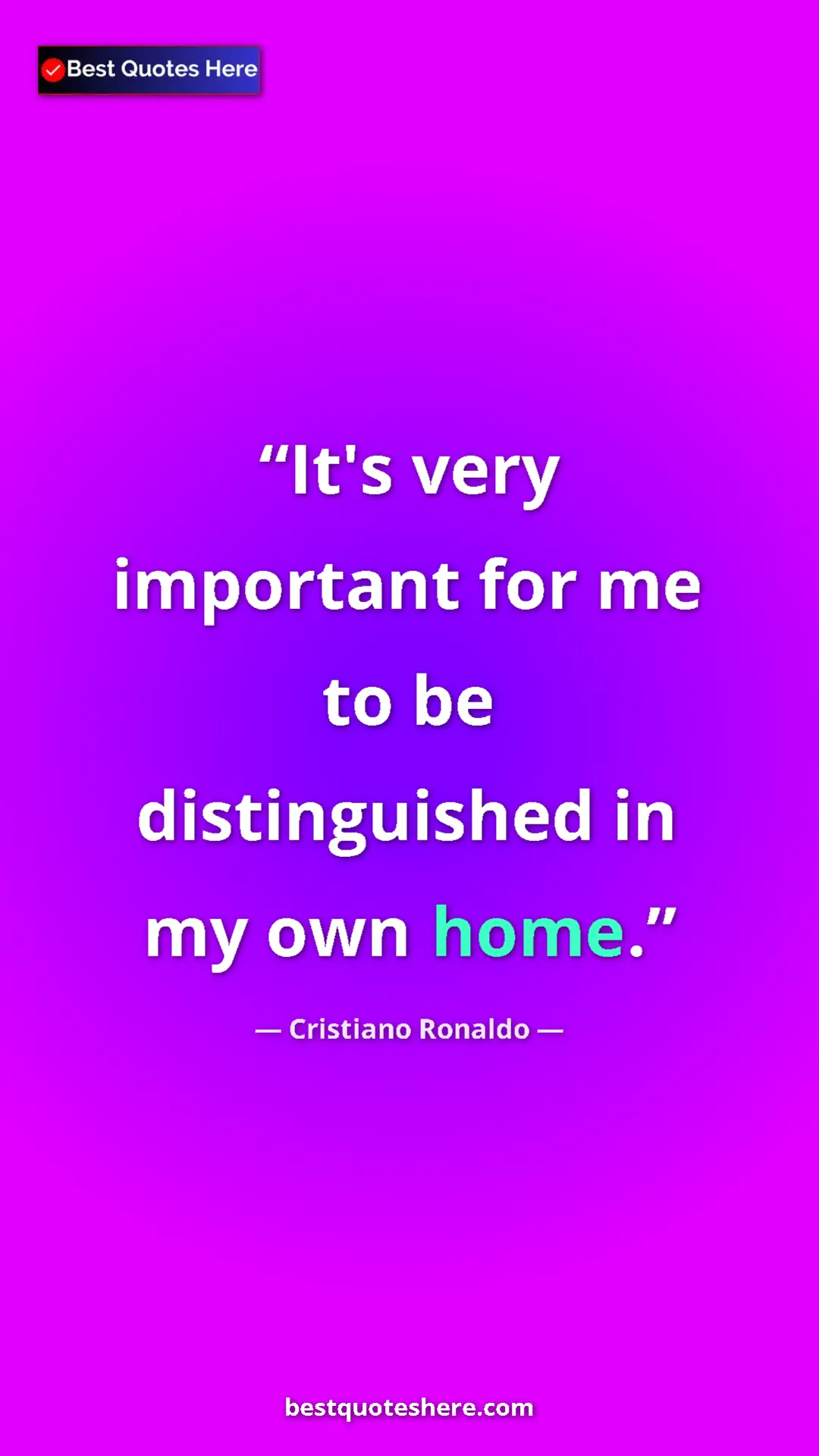 Pinterest quote poster by Cristiano Ronaldo: "It's very important for me to be distinguished in my own..."