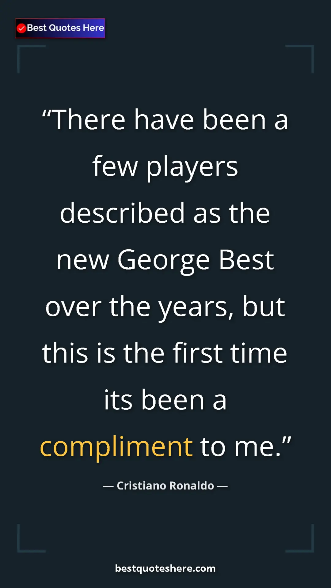 Cristiano Ronaldo Quote Card: "There have been a few players described as the new George..." Pinterest quote poster by Cristiano Ronaldo: "There have been a few players described as the new George..."