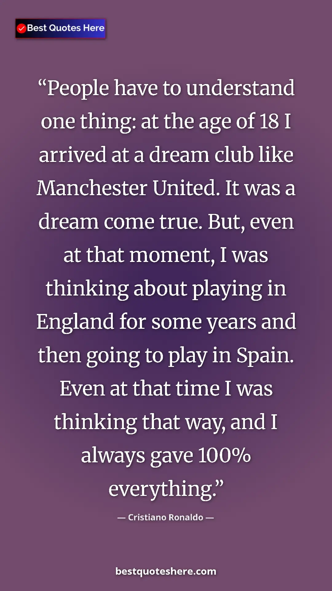Cristiano Ronaldo Quote Card: "People have to understand one thing: at the age of 18 I..." Pinterest quote poster by Cristiano Ronaldo: "People have to understand one thing: at the age of 18 I..."