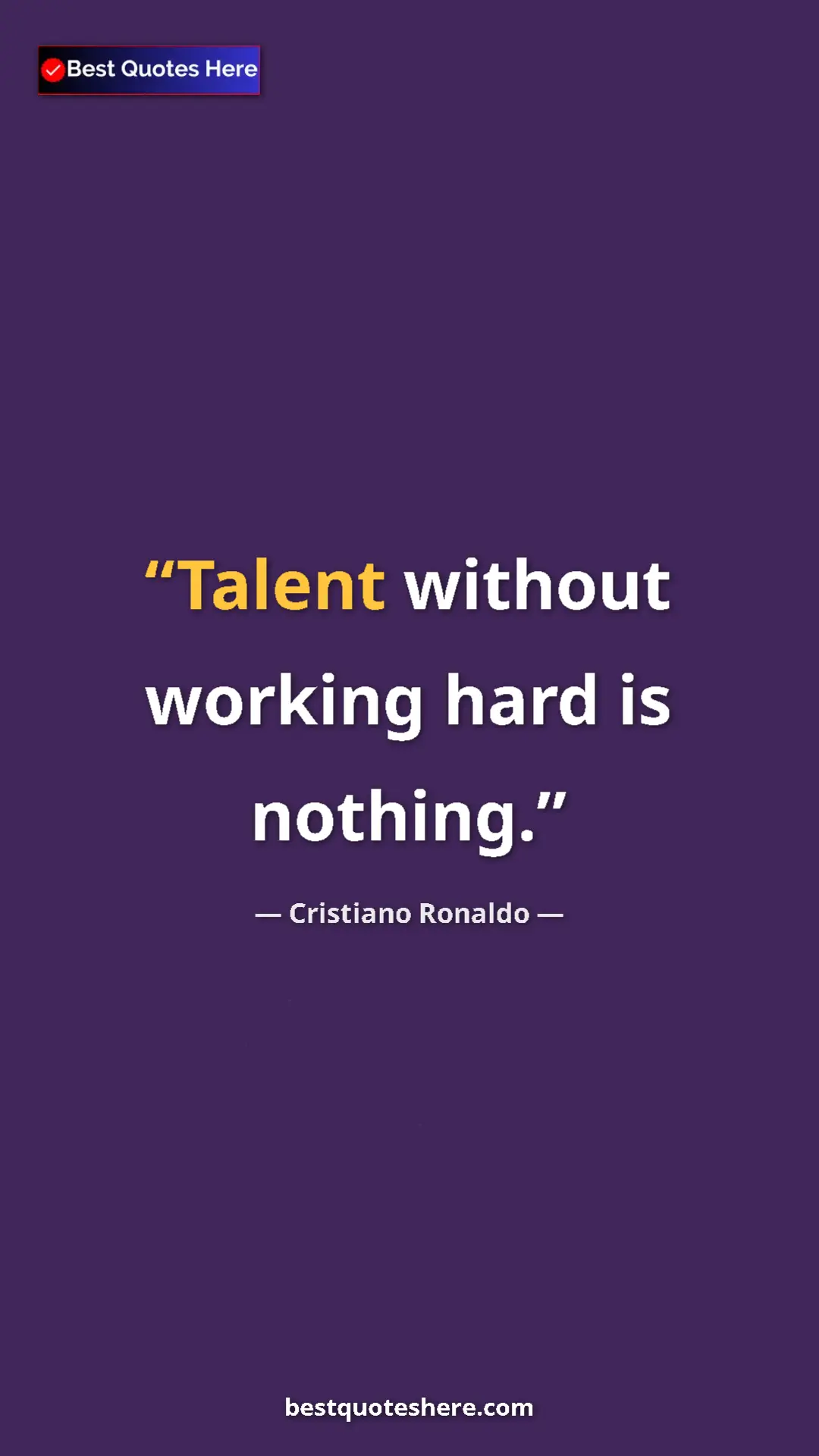 Pinterest quote poster by Cristiano Ronaldo: "Talent without working hard is nothing."