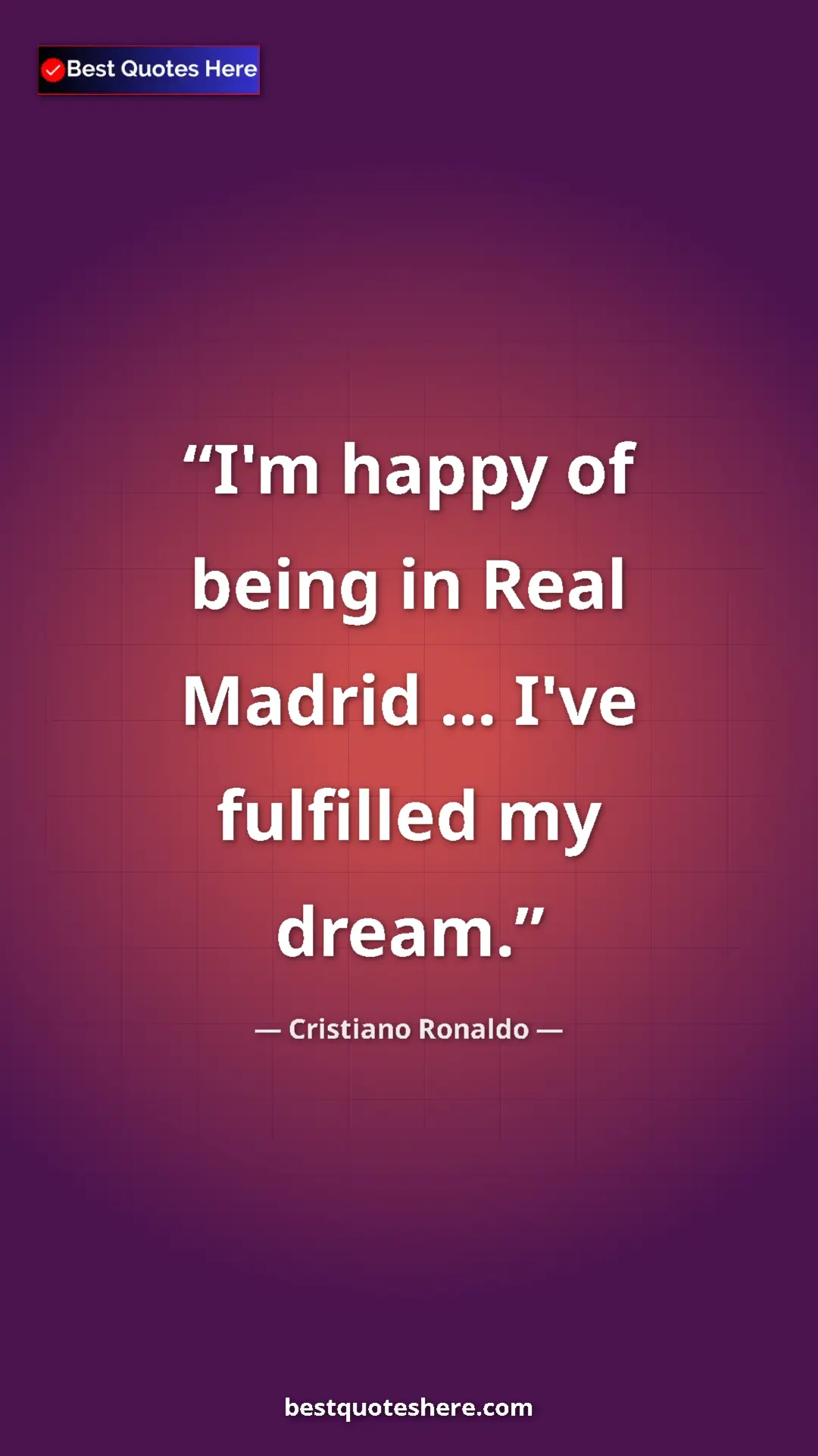 Cristiano Ronaldo Quote Card: "I'm happy of being in Real Madrid ... I've fulfilled my..." Pinterest quote poster by Cristiano Ronaldo: "I'm happy of being in Real Madrid ... I've fulfilled my..."