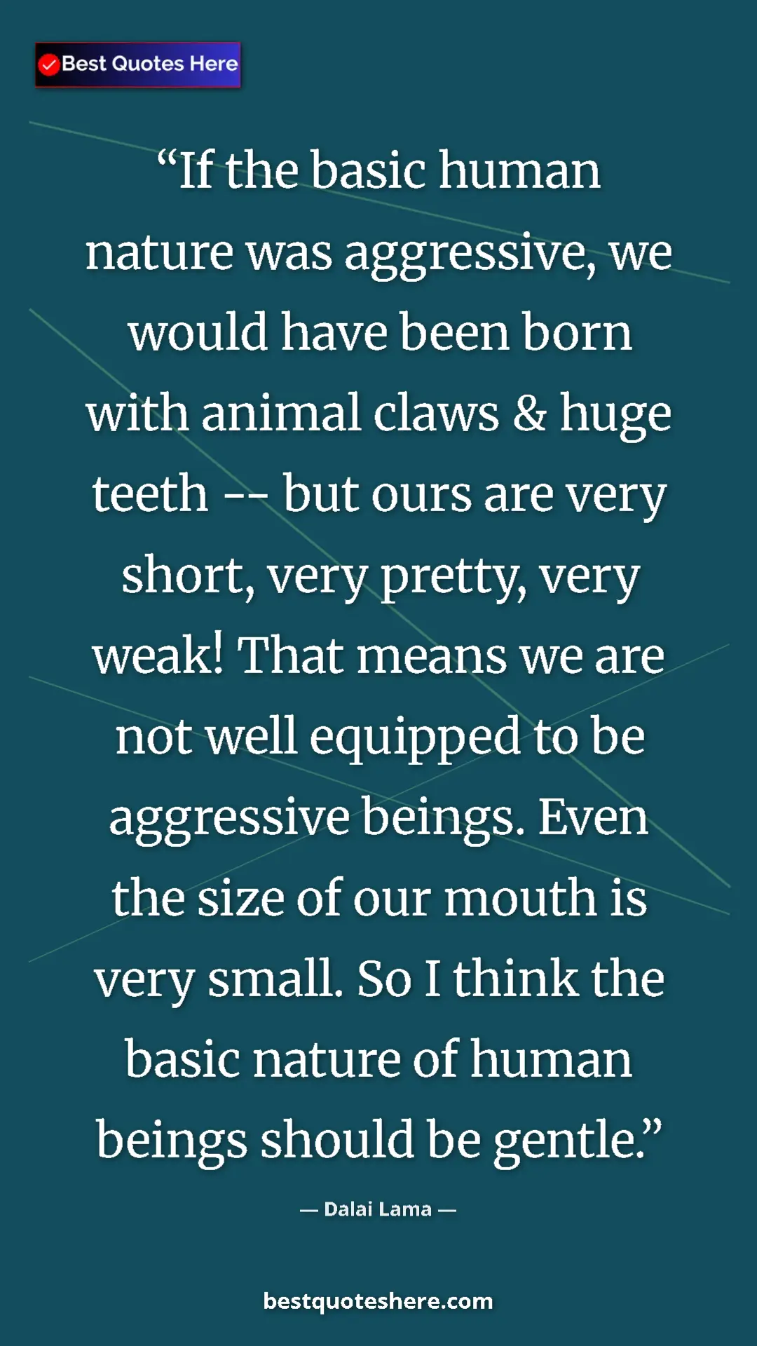 Dalai Lama Quote Card: "If the basic human nature was aggressive, we would have..." Pinterest quote poster by Dalai Lama: "If the basic human nature was aggressive, we would have..."