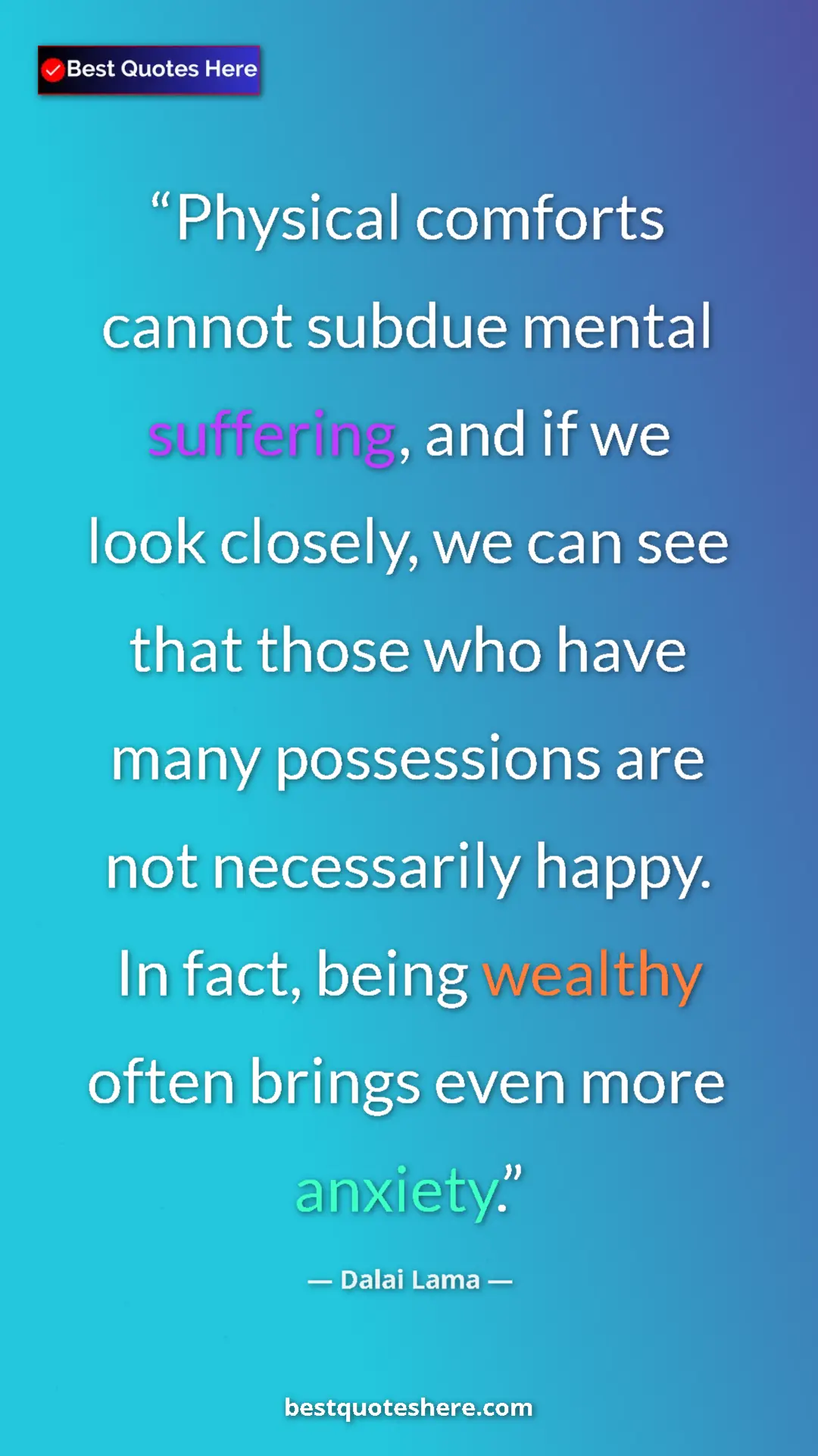 Dalai Lama Quote Card: "Physical comforts cannot subdue mental suffering, and if we..." Pinterest quote poster by Dalai Lama: "Physical comforts cannot subdue mental suffering, and if we..."