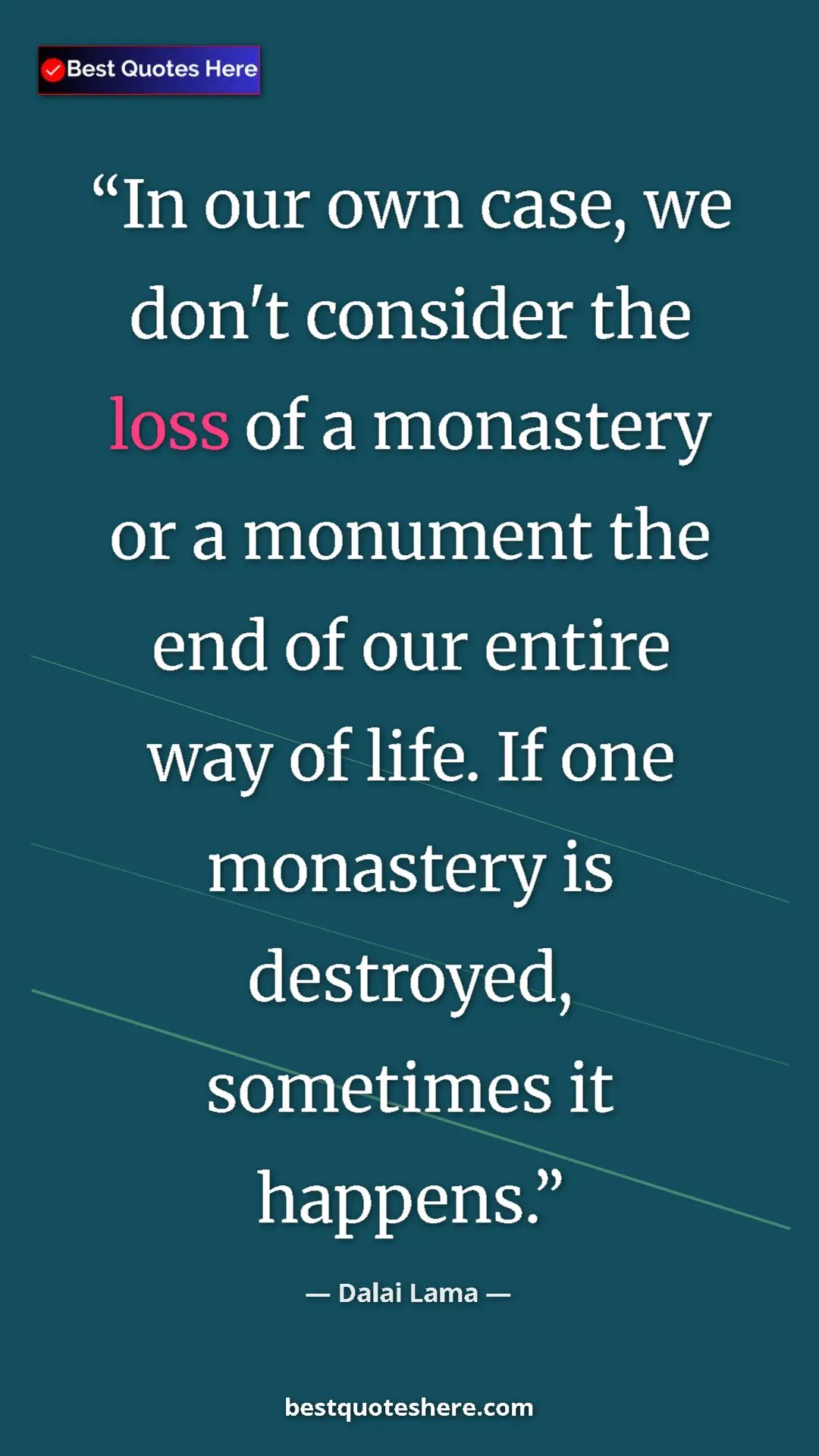 Dalai Lama Quote Card: "In our own case, we don't consider the loss of a monastery..." Pinterest quote poster by Dalai Lama: "In our own case, we don't consider the loss of a monastery..."