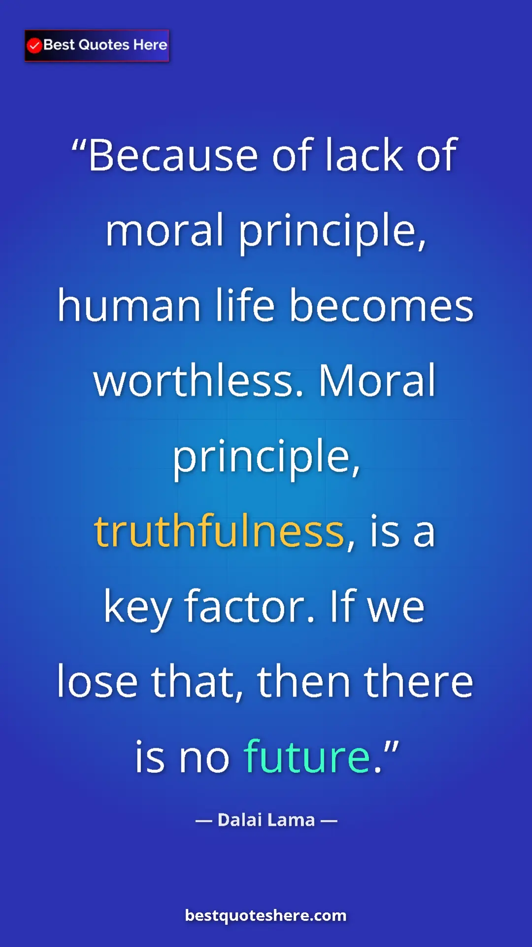 Pinterest quote poster by Dalai Lama: "Because of lack of moral principle, human life becomes..."