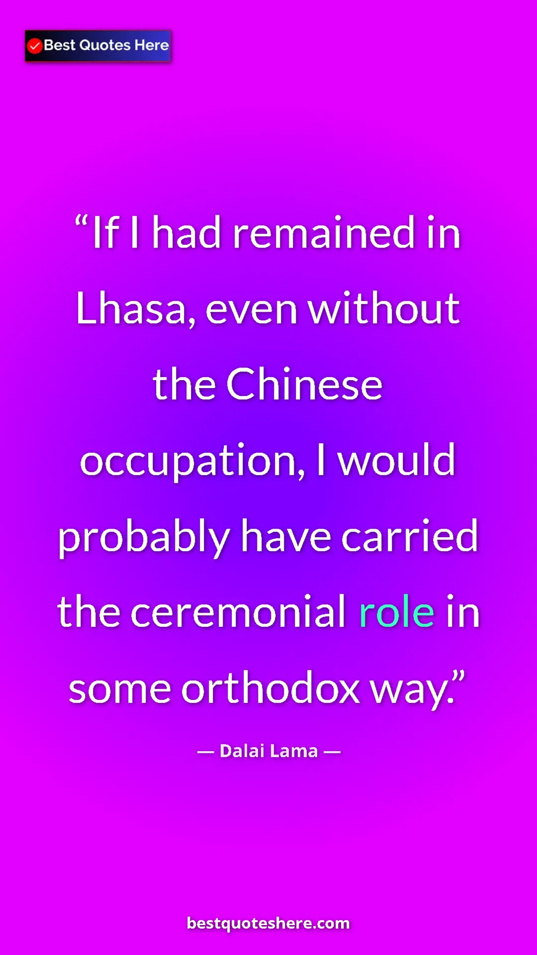 Pinterest quote poster by Dalai Lama: "If I had remained in Lhasa, even without the Chinese..."