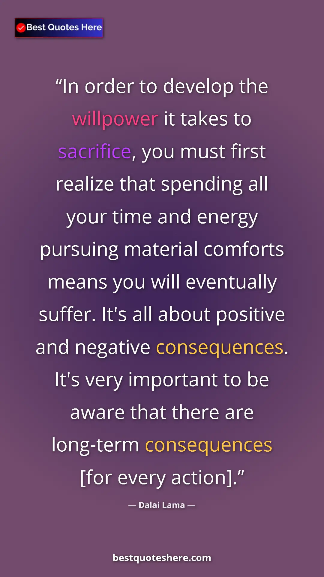 Dalai Lama Quote Card: "In order to develop the willpower it takes to sacrifice,..." Pinterest quote poster by Dalai Lama: "In order to develop the willpower it takes to sacrifice,..."