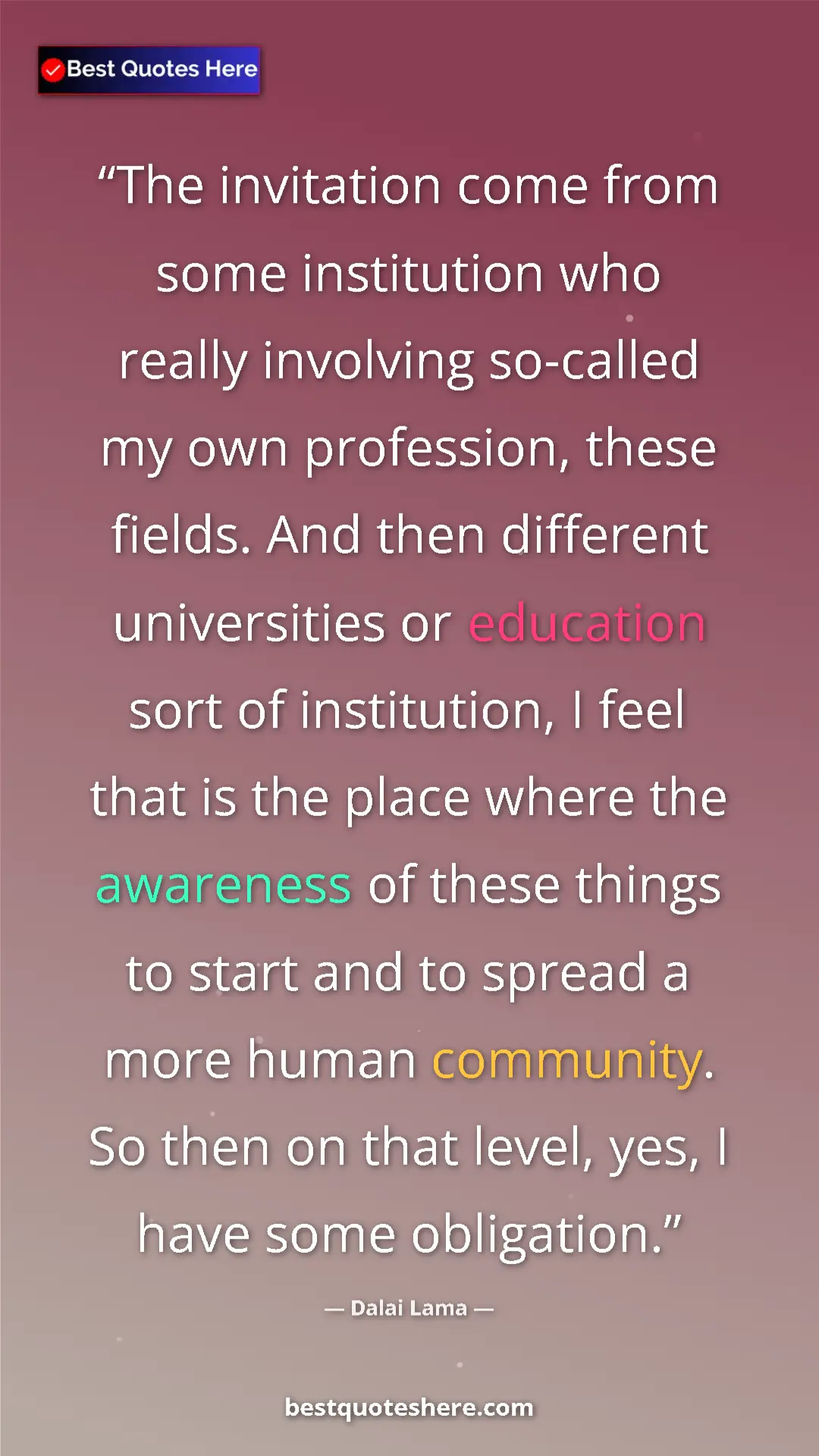 Dalai Lama Quote Card: "The invitation come from some institution who really..." Pinterest quote poster by Dalai Lama: "The invitation come from some institution who really..."