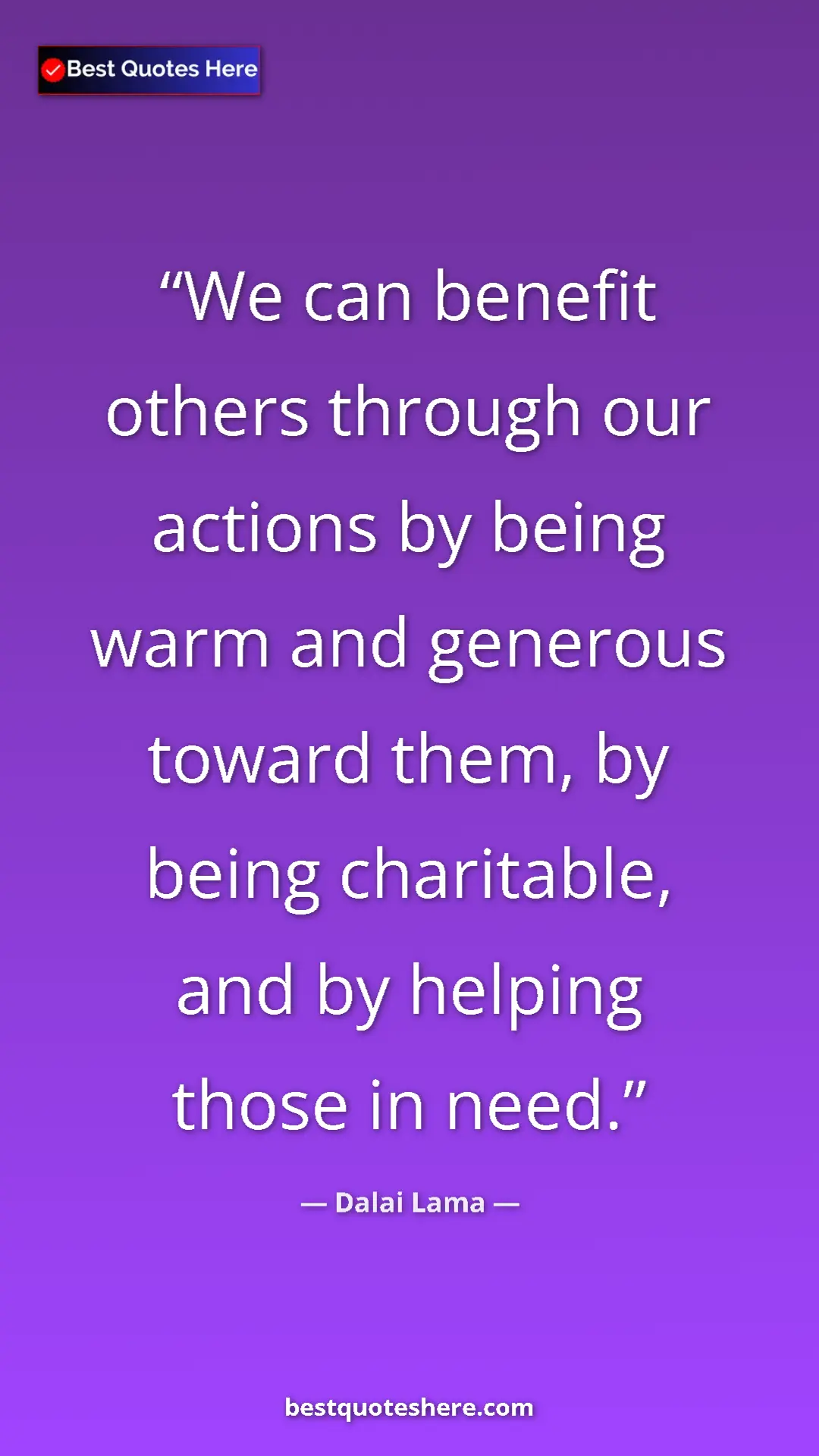 Dalai Lama Quote Card: "We can benefit others through our actions by being warm and..." Pinterest quote poster by Dalai Lama: "We can benefit others through our actions by being warm and..."