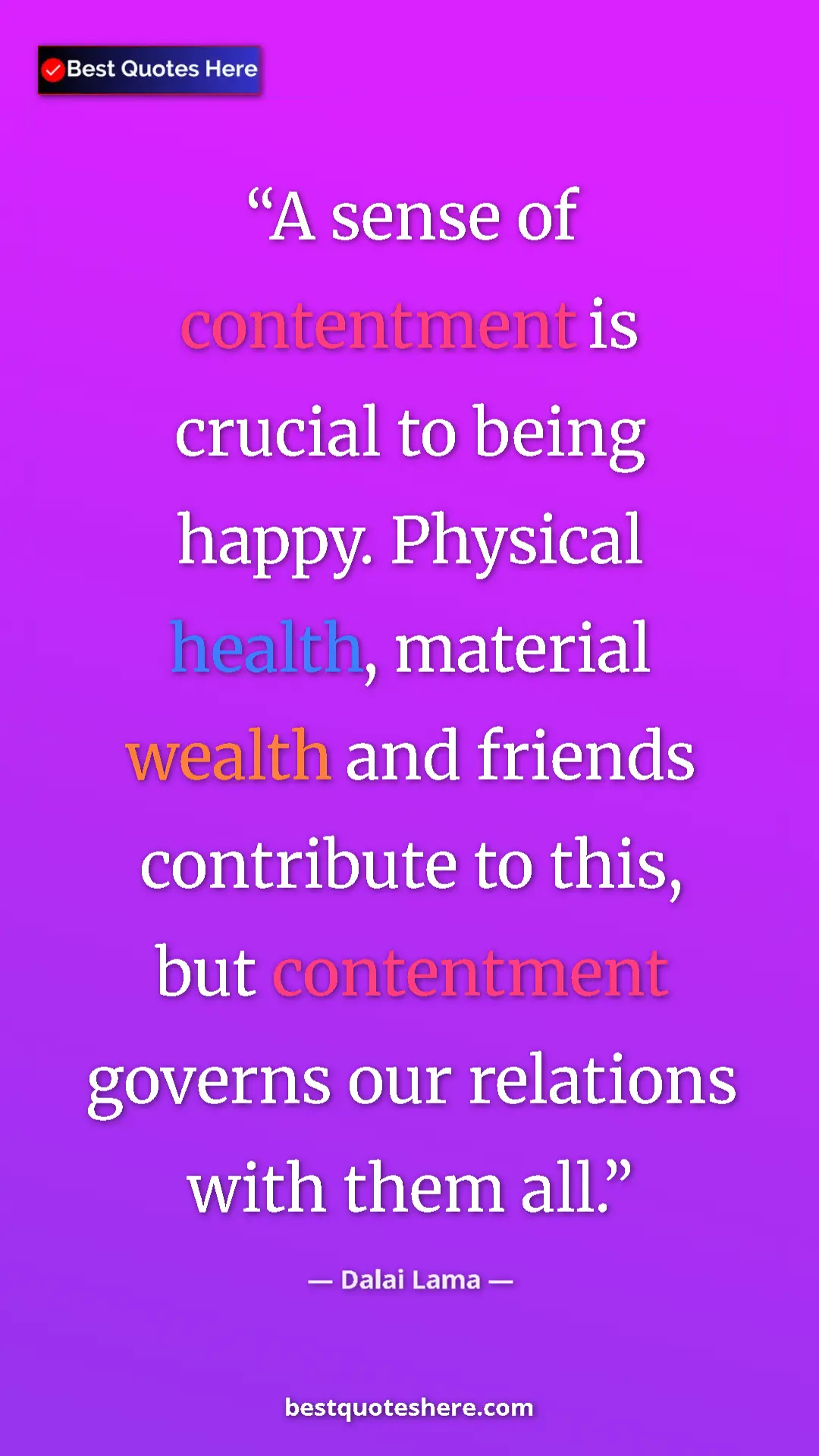Dalai Lama Quote Card: "A sense of contentment is crucial to being happy. Physical..." Pinterest quote poster by Dalai Lama: "A sense of contentment is crucial to being happy. Physical..."