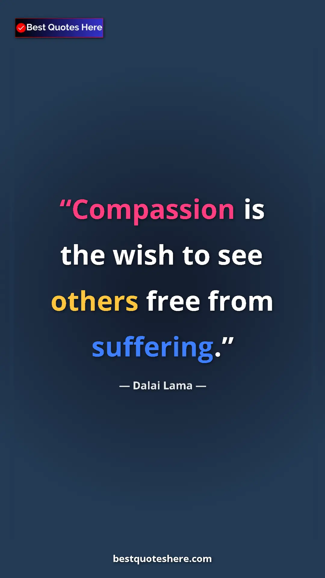 Dalai Lama Quote Card: "Compassion is the wish to see others free from suffering." Pinterest quote poster by Dalai Lama: "Compassion is the wish to see others free from suffering."