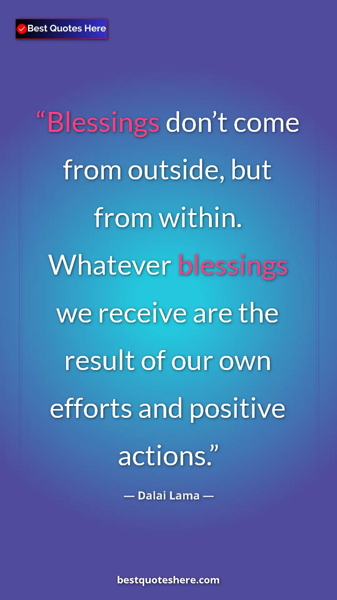 Dalai Lama Quote Card: "Blessings don’t come from outside, but from within...." Pinterest quote poster by Dalai Lama: "Blessings don’t come from outside, but from within...."