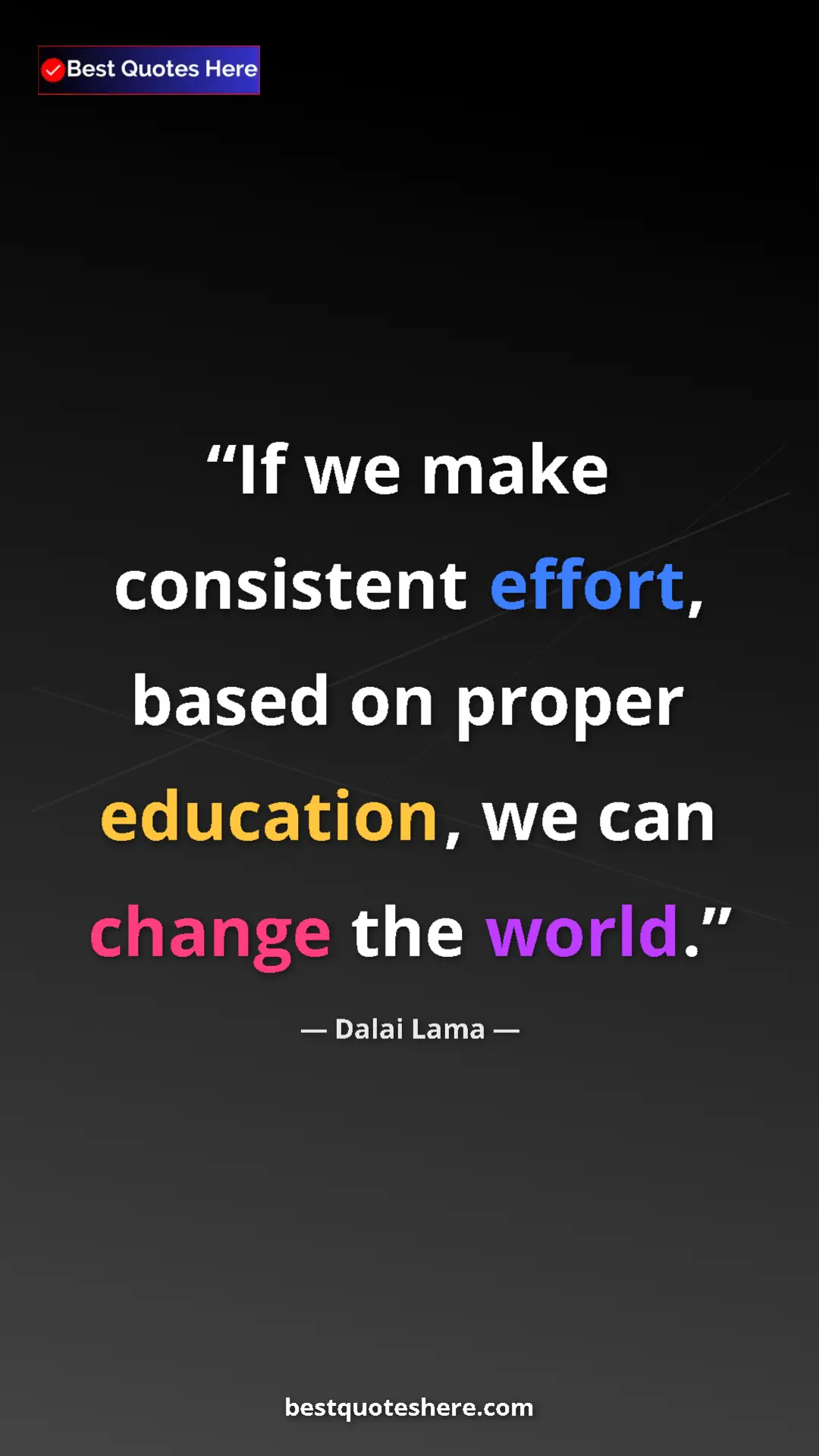 Dalai Lama Quote Card: "If we make consistent effort, based on proper education, we..." Pinterest quote poster by Dalai Lama: "If we make consistent effort, based on proper education, we..."