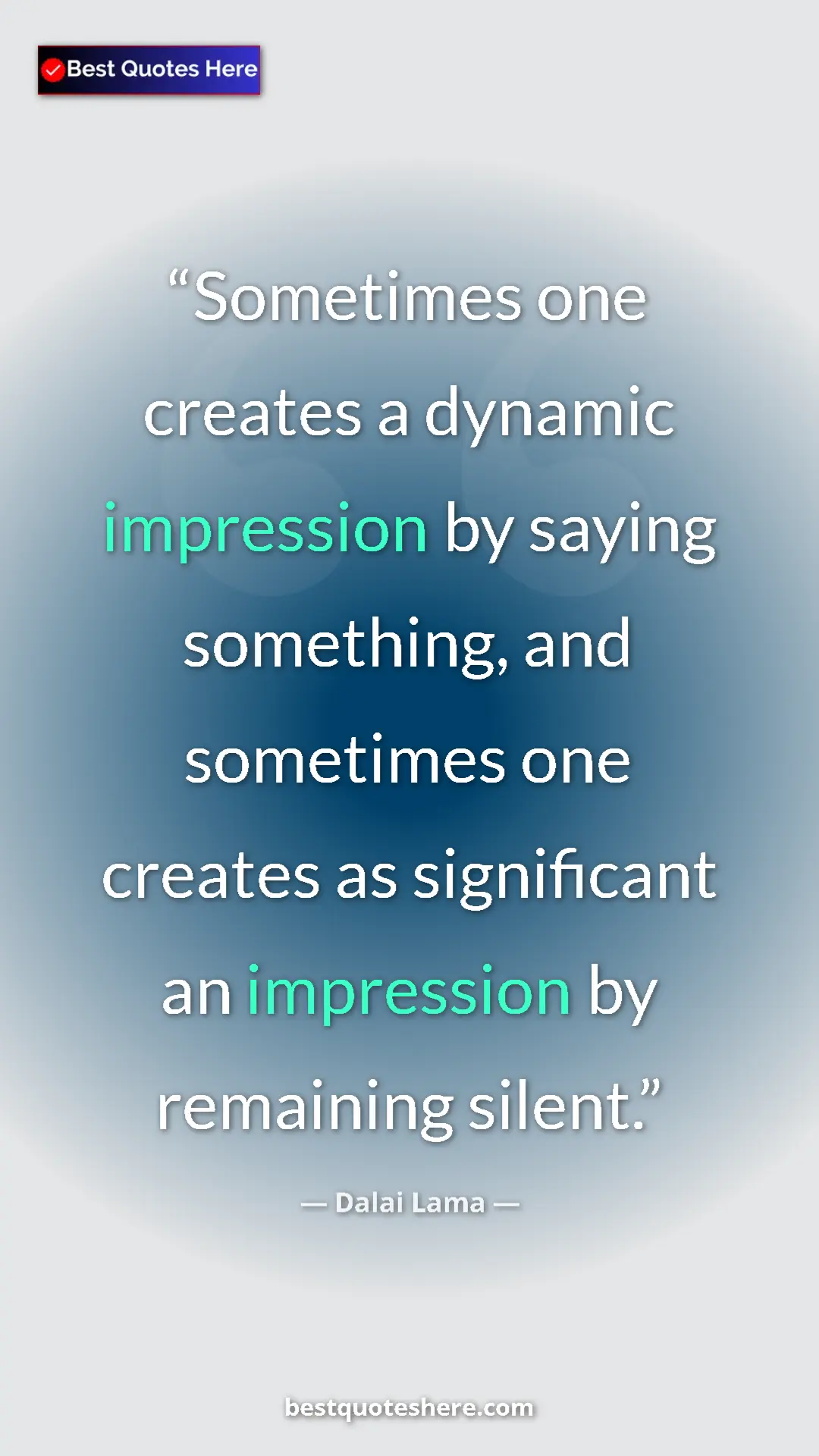 Dalai Lama Quote Card: "Sometimes one creates a dynamic impression by saying..." Pinterest quote poster by Dalai Lama: "Sometimes one creates a dynamic impression by saying..."