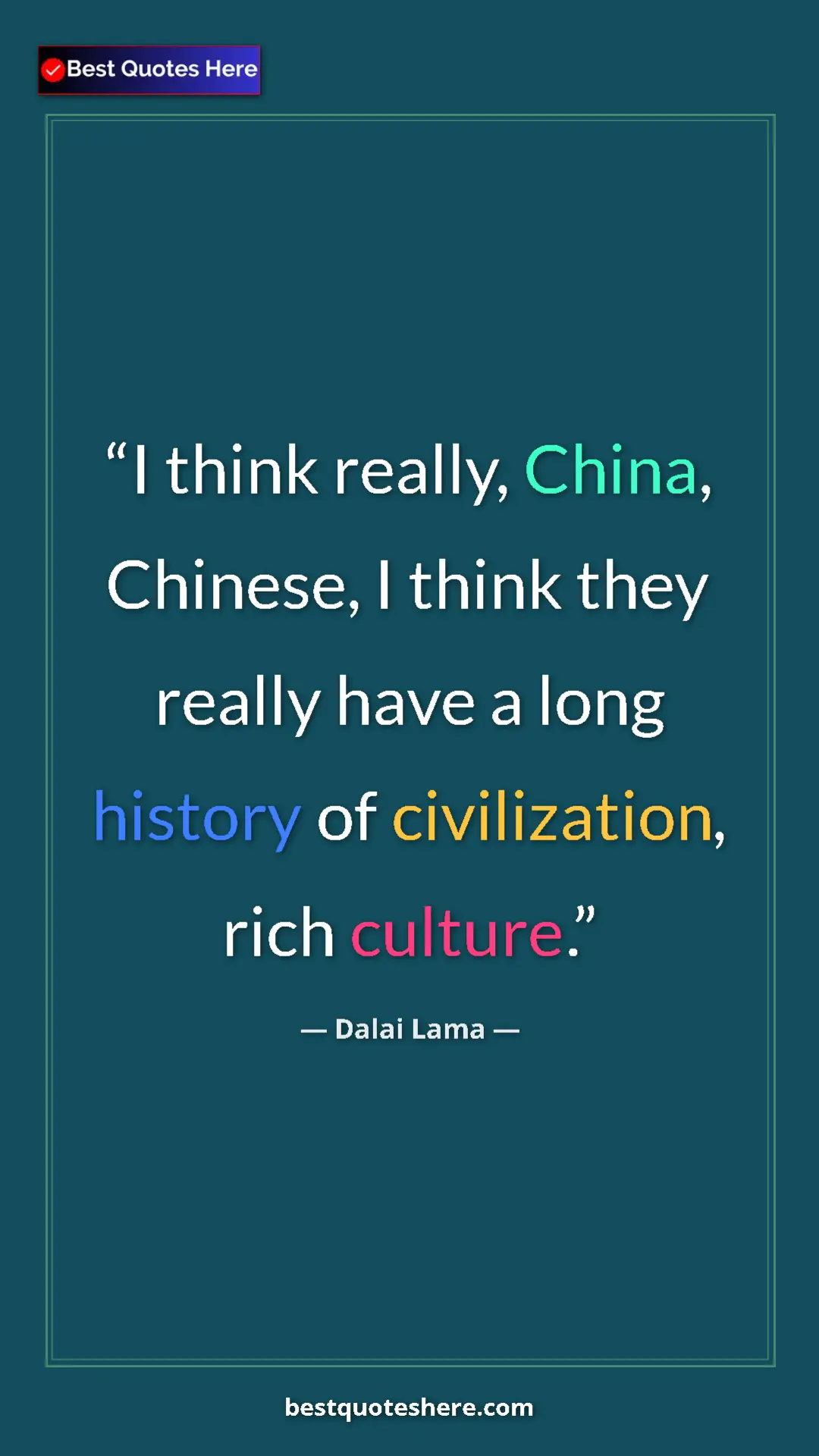 Pinterest quote poster by Dalai Lama: "I think really, China, Chinese, I think they really have a..."