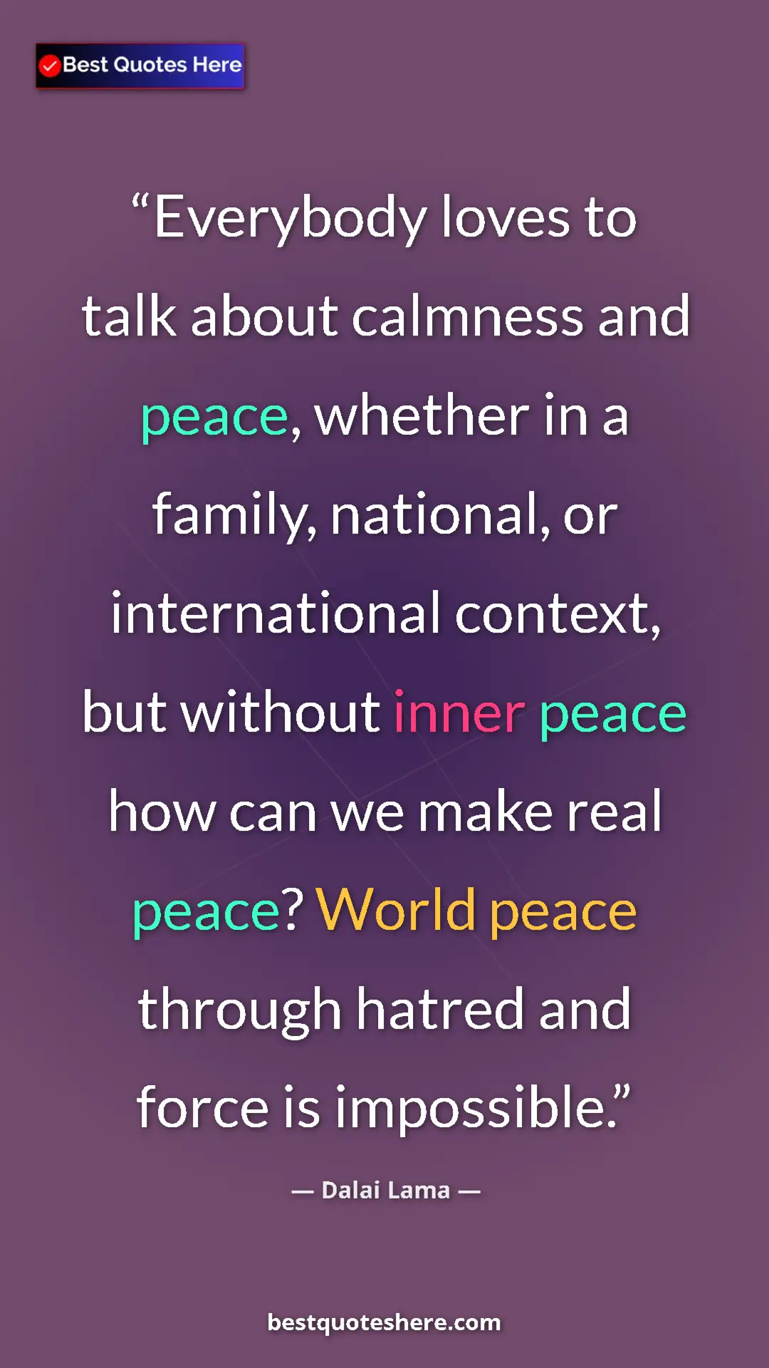 Pinterest quote poster by Dalai Lama: "Everybody loves to talk about calmness and peace, whether..."