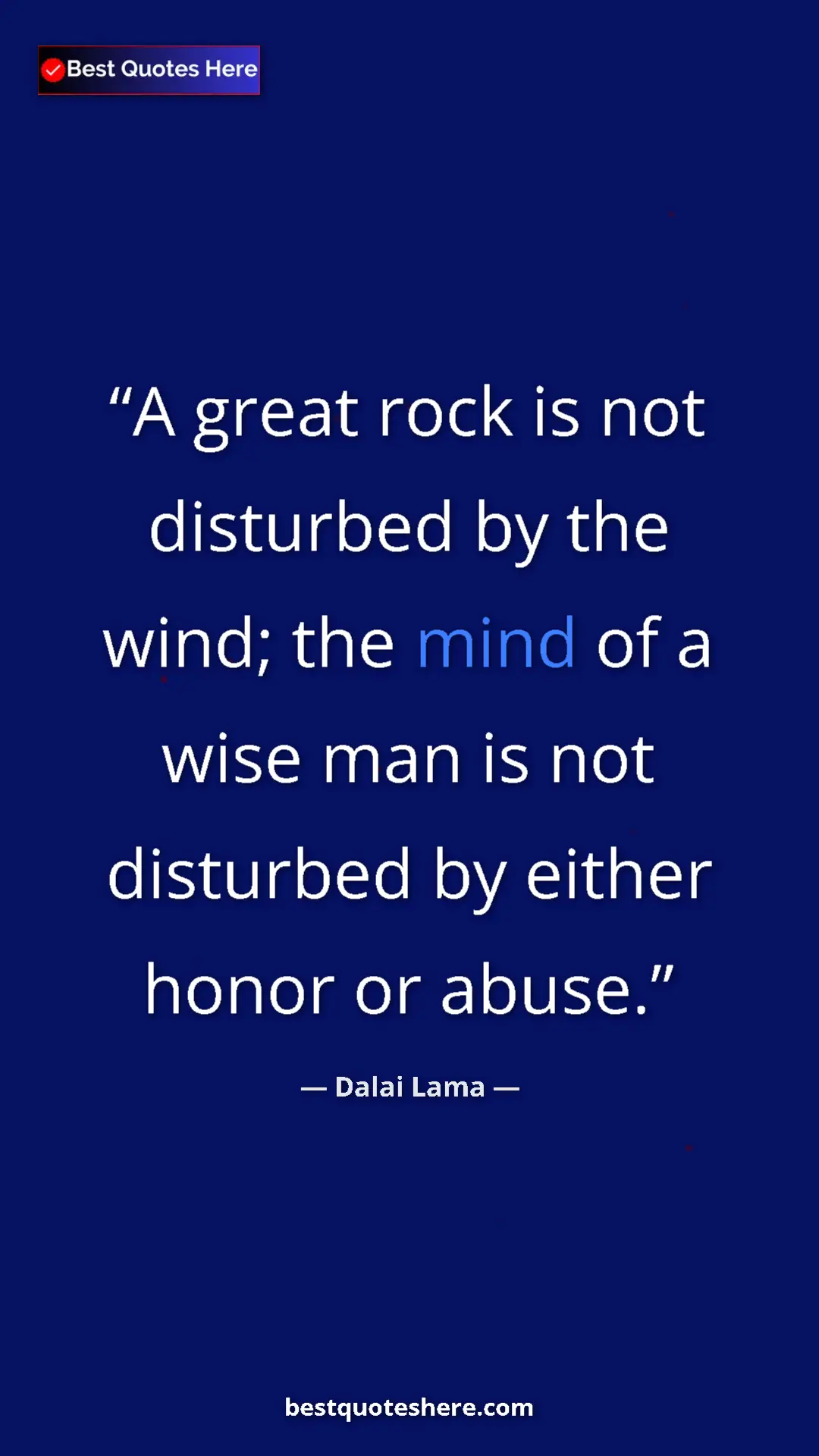 Dalai Lama Quote Card: "A great rock is not disturbed by the wind; the mind of a..." Pinterest quote poster by Dalai Lama: "A great rock is not disturbed by the wind; the mind of a..."
