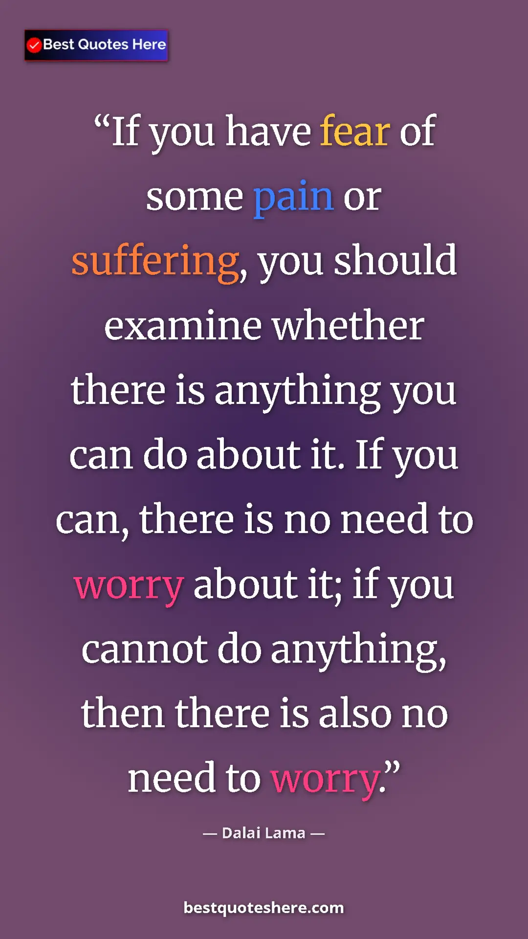 Dalai Lama Quote Card: "If you have fear of some pain or suffering, you should..." Pinterest quote poster by Dalai Lama: "If you have fear of some pain or suffering, you should..."