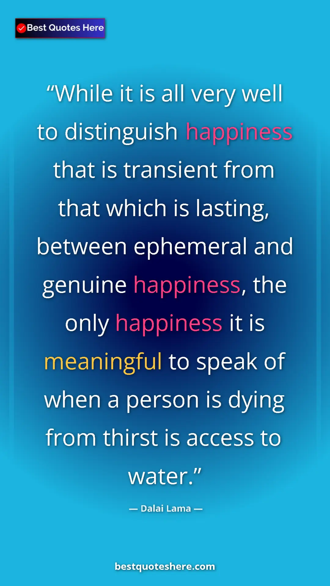 Dalai Lama Quote Card: "While it is all very well to distinguish happiness that is..." Pinterest quote poster by Dalai Lama: "While it is all very well to distinguish happiness that is..."