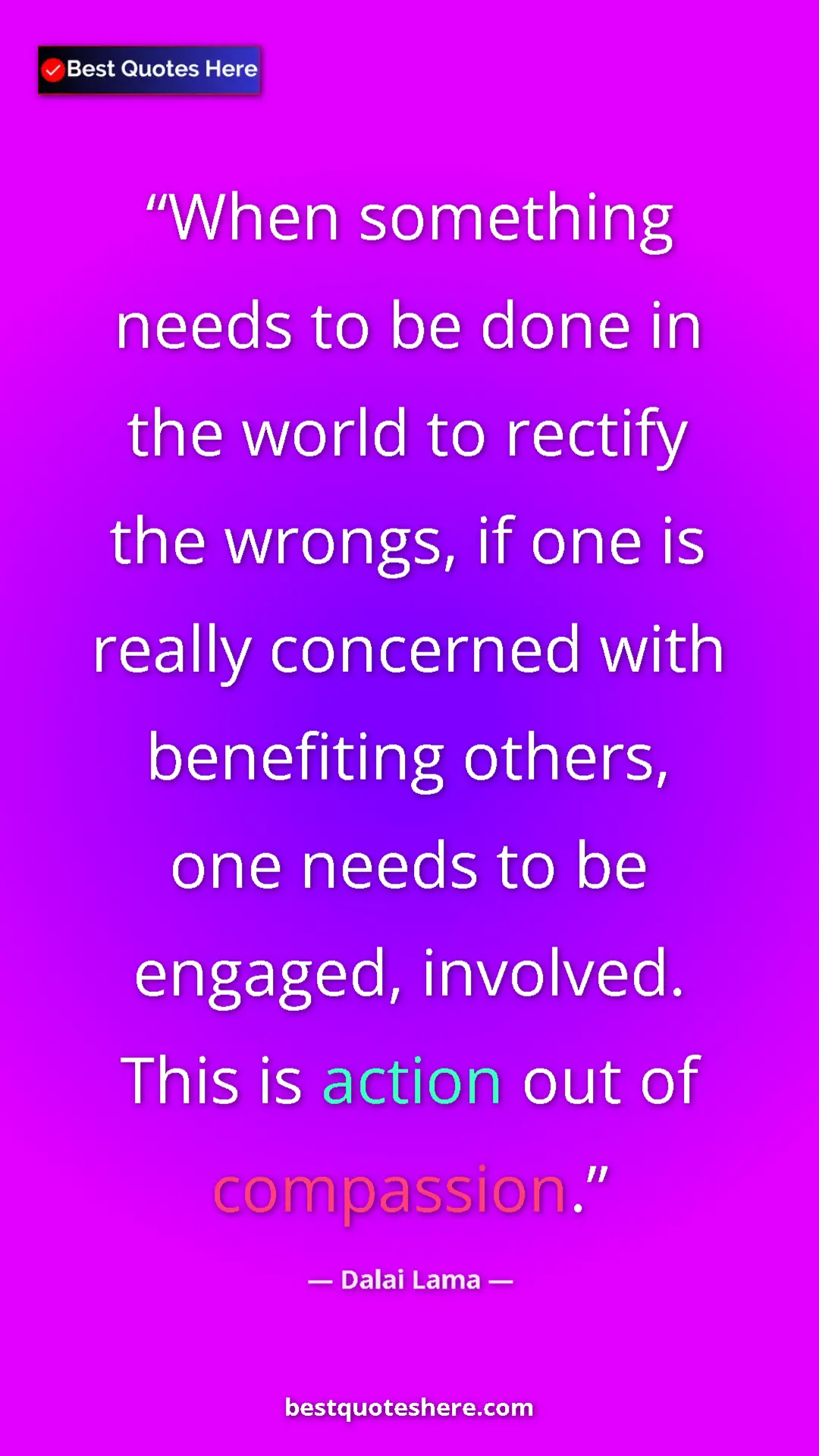 Dalai Lama Quote Card: "When something needs to be done in the world to rectify the..." Pinterest quote poster by Dalai Lama: "When something needs to be done in the world to rectify the..."