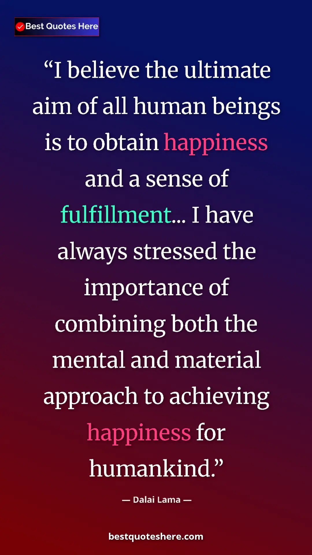 Dalai Lama Quote Card: "I believe the ultimate aim of all human beings is to obtain..." Pinterest quote poster by Dalai Lama: "I believe the ultimate aim of all human beings is to obtain..."