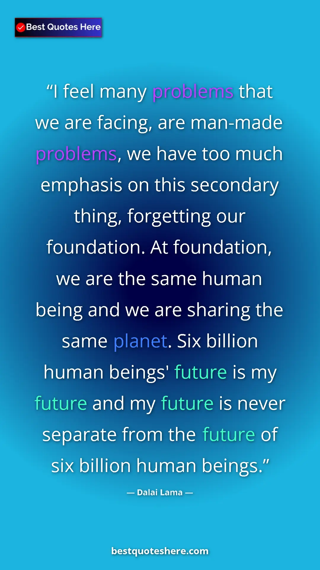 Dalai Lama Quote Card: "I feel many problems that we are facing, are man-made..." Pinterest quote poster by Dalai Lama: "I feel many problems that we are facing, are man-made..."