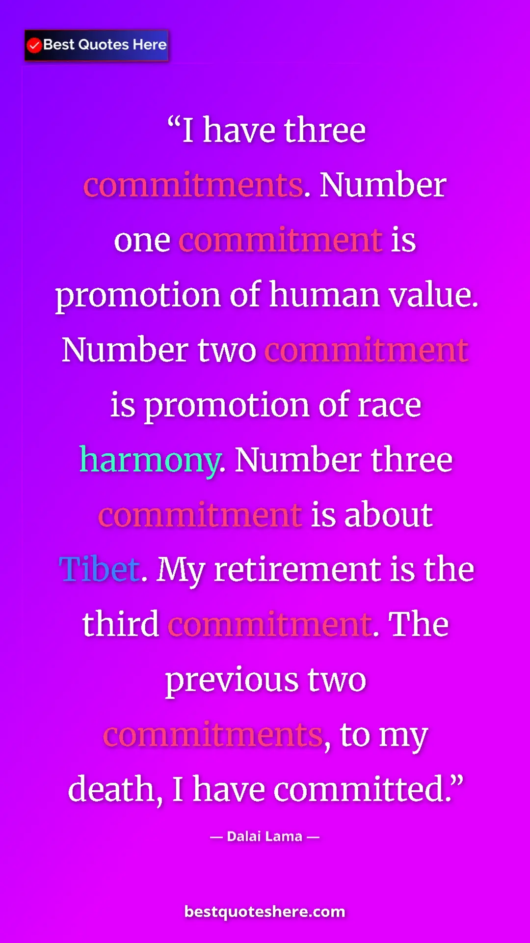 Dalai Lama Quote Card: "I have three commitments. Number one commitment is..." Pinterest quote poster by Dalai Lama: "I have three commitments. Number one commitment is..."