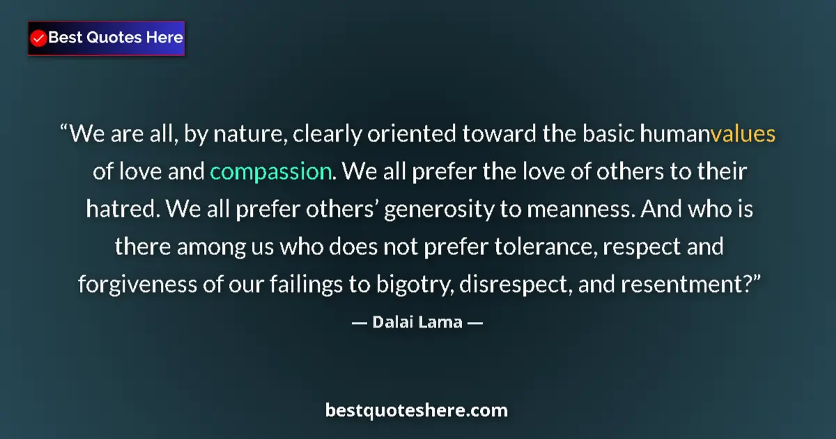 Dalai Lama Quote: "We are all, by nature, clearly oriented toward the basic..." Dalai Lama quote: "We are all, by nature, clearly oriented toward the basic..."