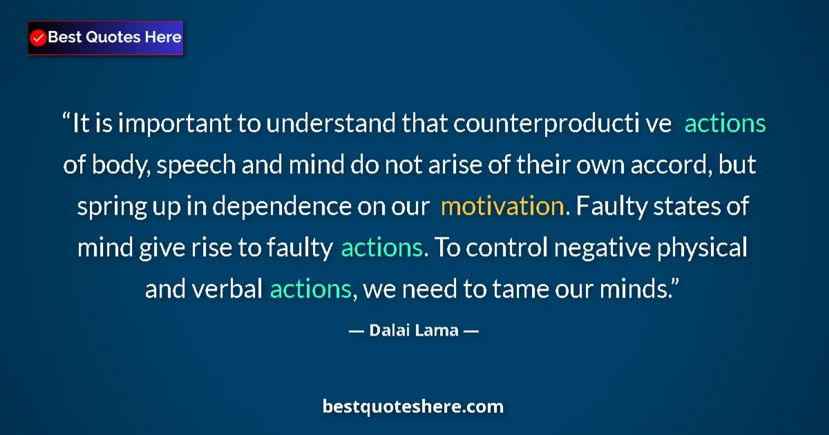 Image for the quote by Dalai Lama: It is important to understand that counterproducti ve actions of body, speech and mind do not arise ...