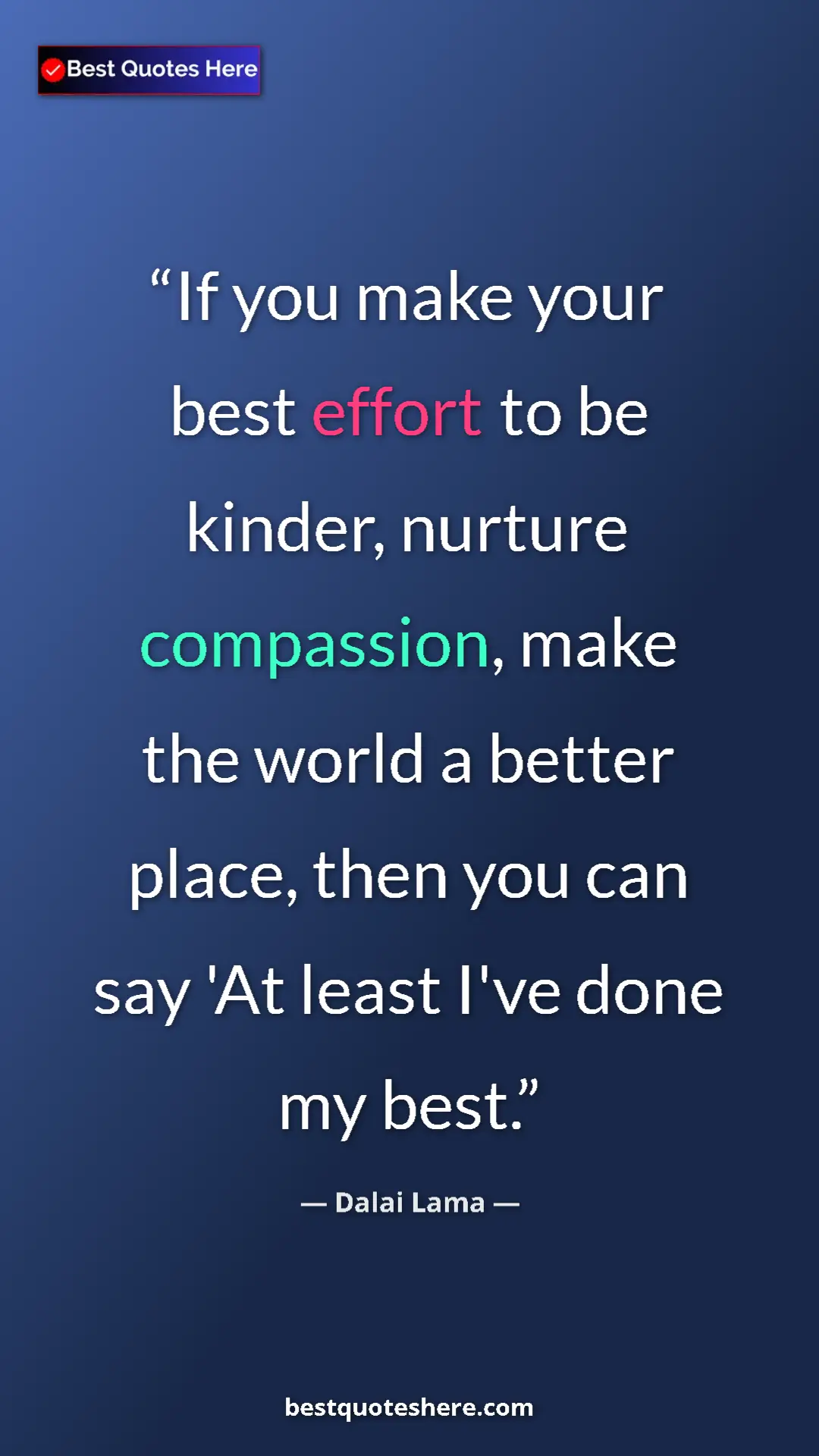 Dalai Lama Quote Card: "If you make your best effort to be kinder, nurture..." Pinterest quote poster by Dalai Lama: "If you make your best effort to be kinder, nurture..."