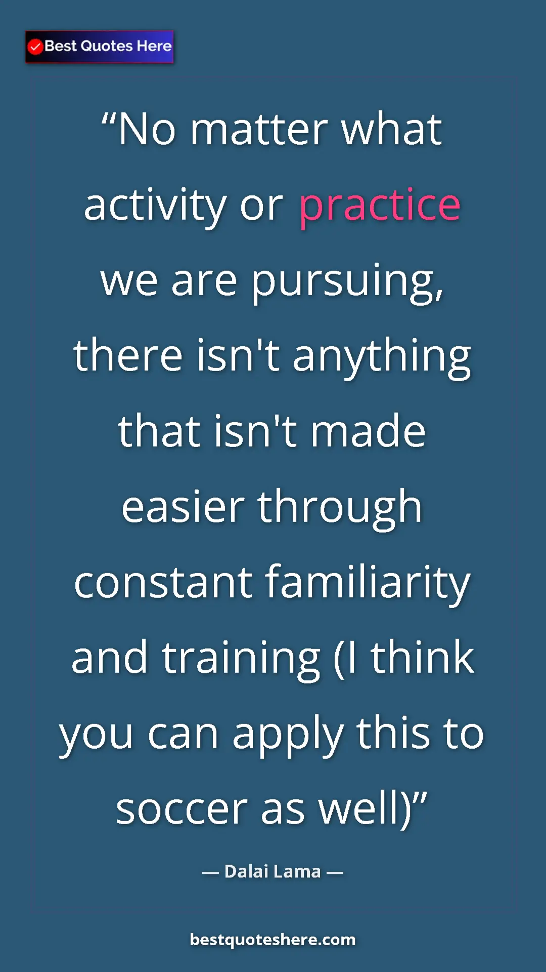 Dalai Lama Quote Card: "No matter what activity or practice we are pursuing, there..." Pinterest quote poster by Dalai Lama: "No matter what activity or practice we are pursuing, there..."
