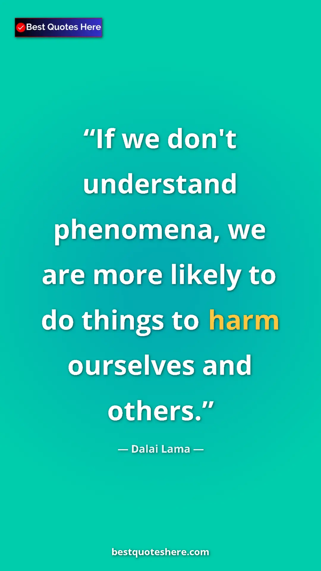 Dalai Lama Quote Card: "If we don't understand phenomena, we are more likely to do..." Pinterest quote poster by Dalai Lama: "If we don't understand phenomena, we are more likely to do..."