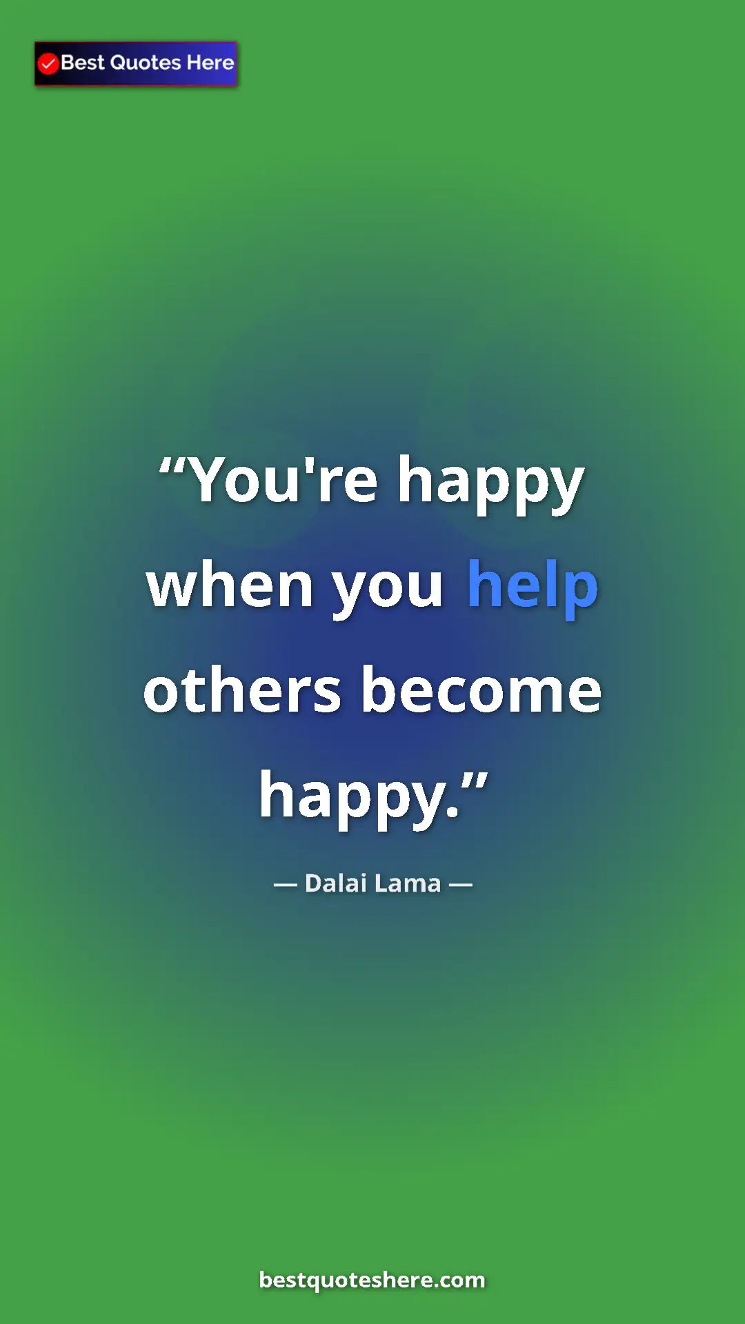 Dalai Lama Quote Card: "You're happy when you help others become happy." Pinterest quote poster by Dalai Lama: "You're happy when you help others become happy."