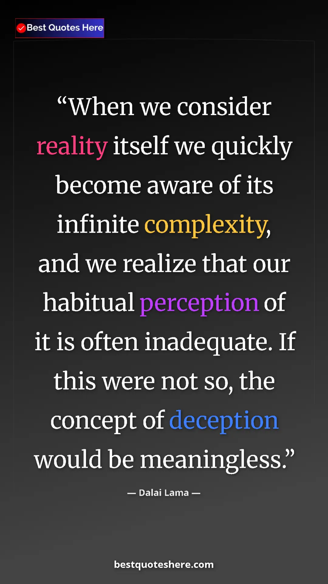 Pinterest quote poster by Dalai Lama: "When we consider reality itself we quickly become aware of..."