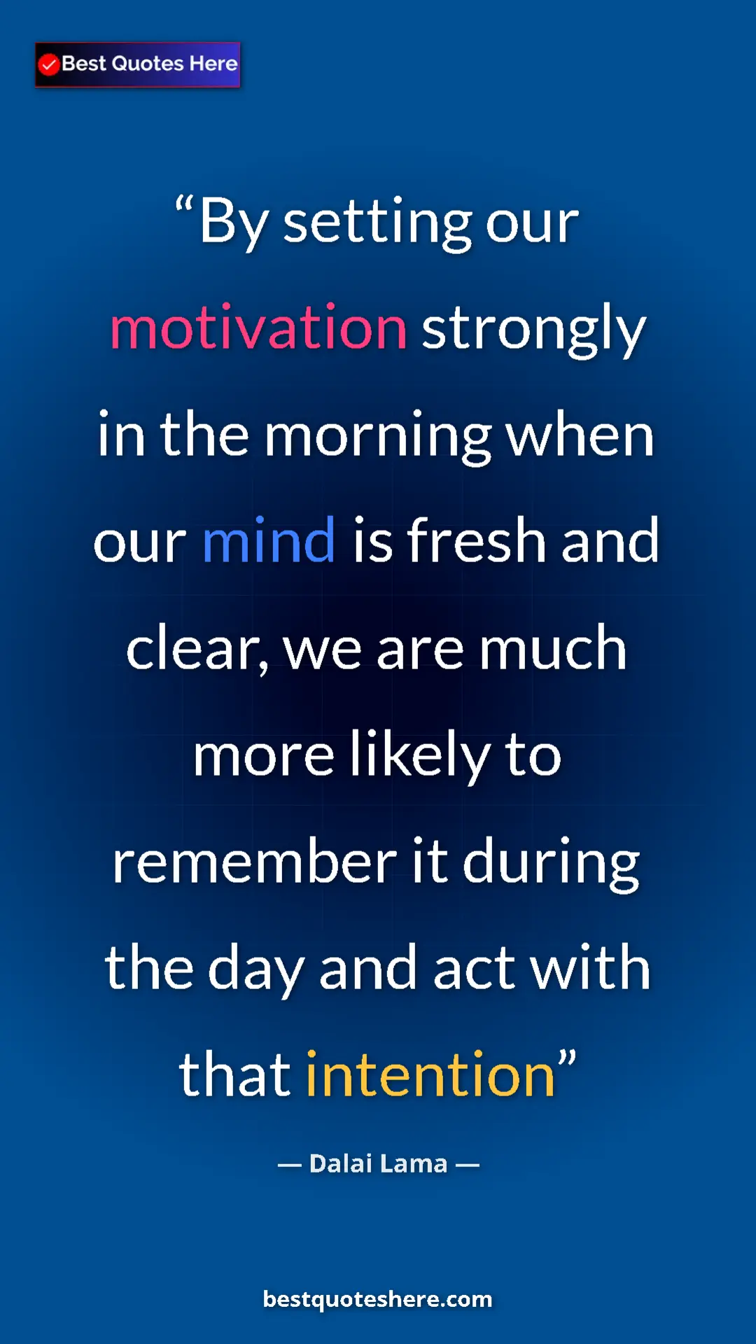Dalai Lama Quote Card: "By setting our motivation strongly in the morning when our..." Pinterest quote poster by Dalai Lama: "By setting our motivation strongly in the morning when our..."