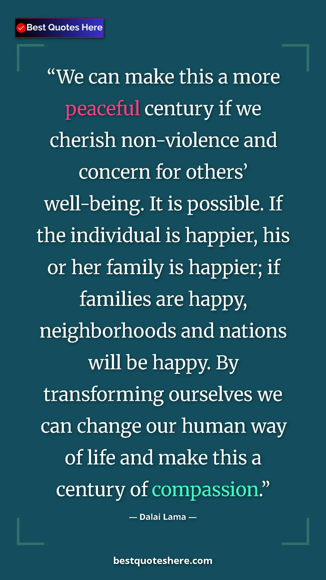 Dalai Lama Quote Card: "We can make this a more peaceful century if we cherish..." Pinterest quote poster by Dalai Lama: "We can make this a more peaceful century if we cherish..."