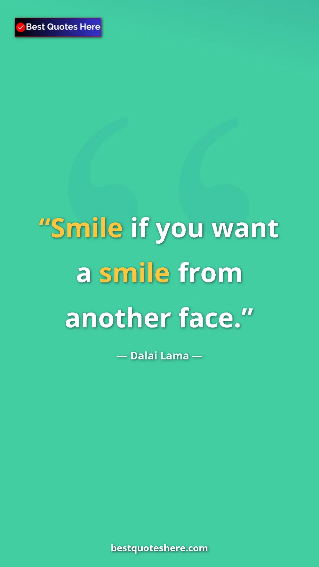 Pinterest quote poster by Dalai Lama: "Smile if you want a smile from another face."