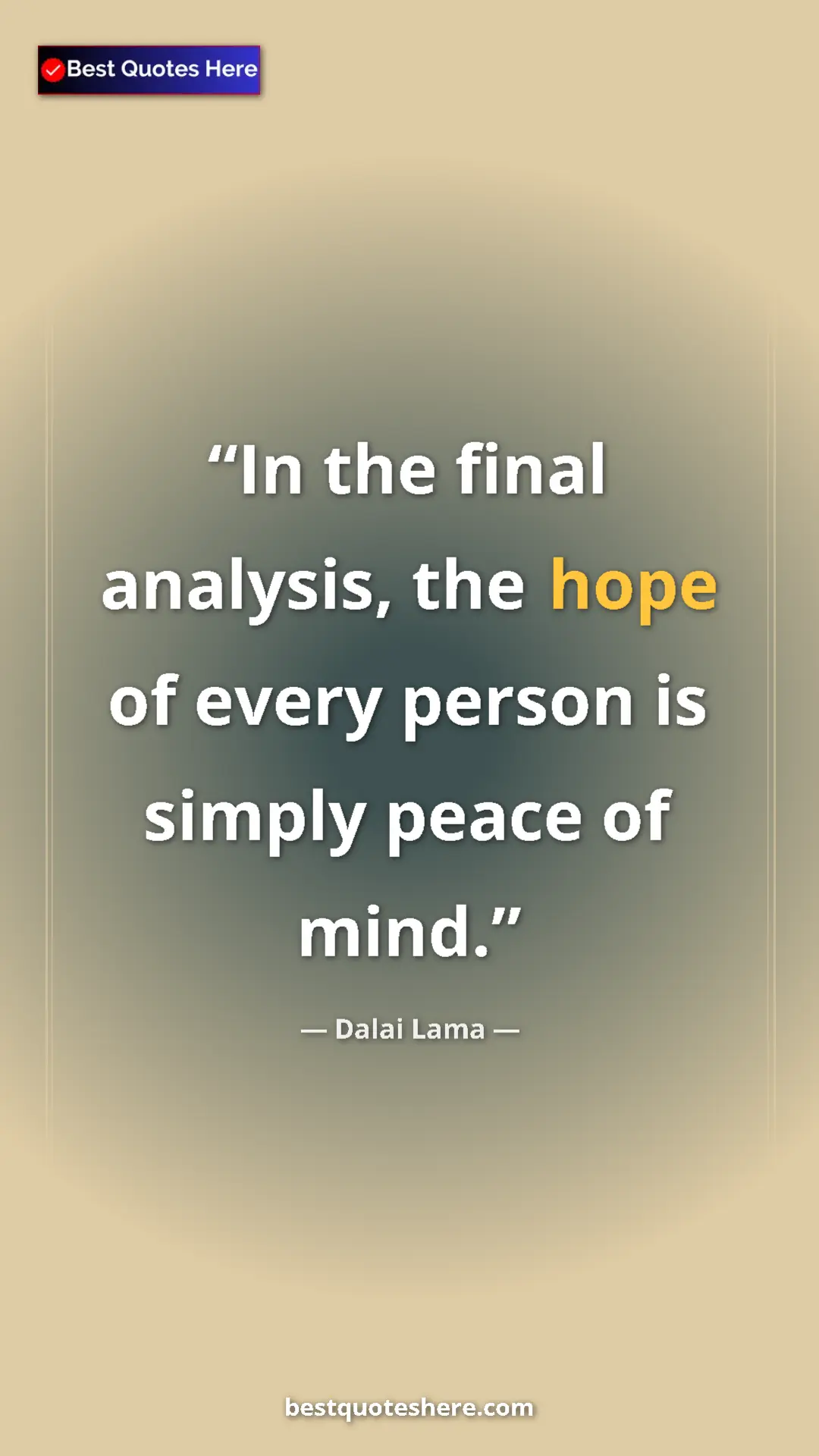 Dalai Lama Quote Card: "In the final analysis, the hope of every person is simply..." Pinterest quote poster by Dalai Lama: "In the final analysis, the hope of every person is simply..."