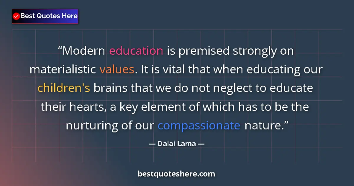 Dalai Lama Quote: "Modern education is premised strongly on materialistic..." Dalai Lama quote: "Modern education is premised strongly on materialistic..."
