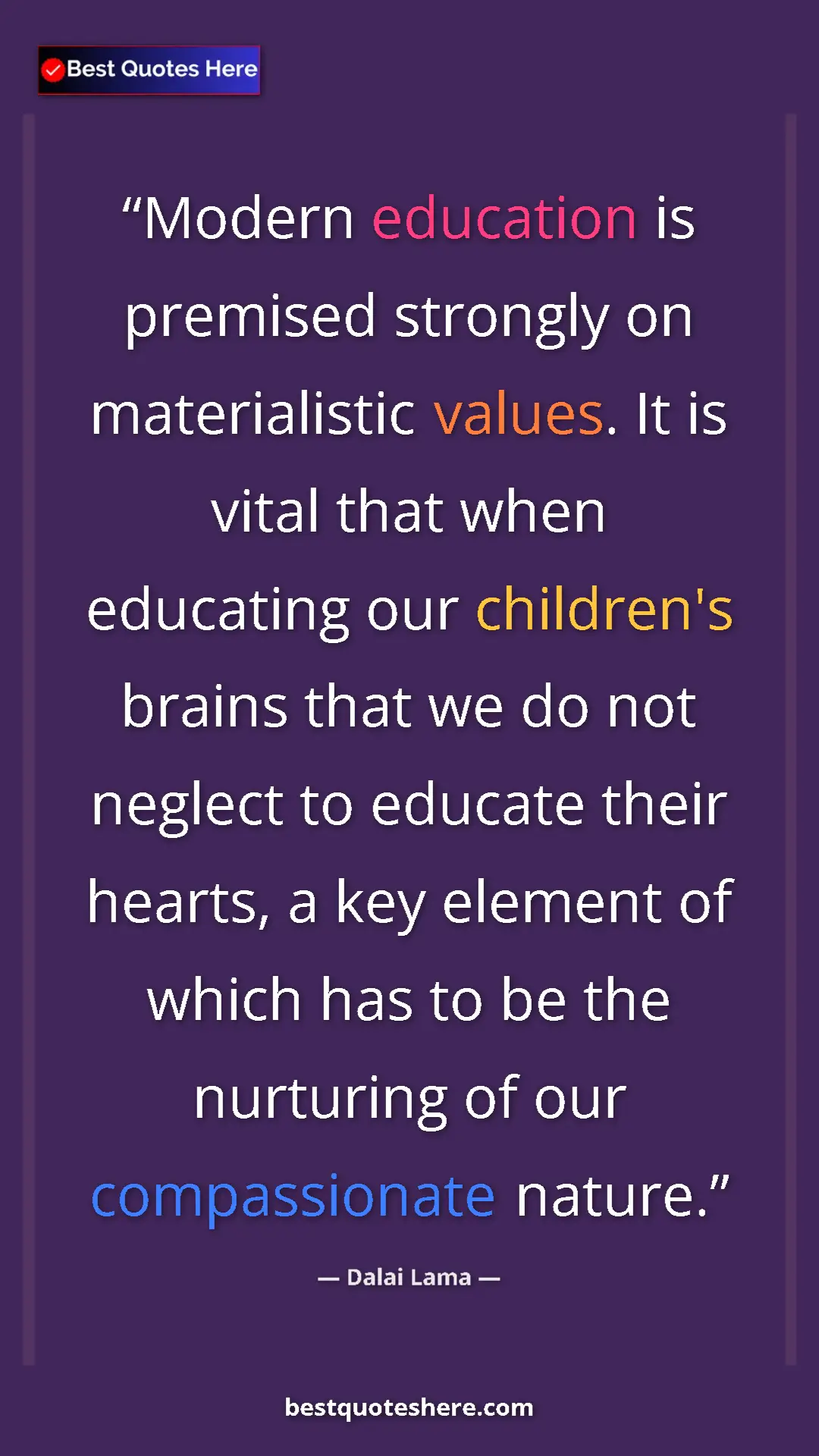 Dalai Lama Quote Card: "Modern education is premised strongly on materialistic..." Pinterest quote poster by Dalai Lama: "Modern education is premised strongly on materialistic..."