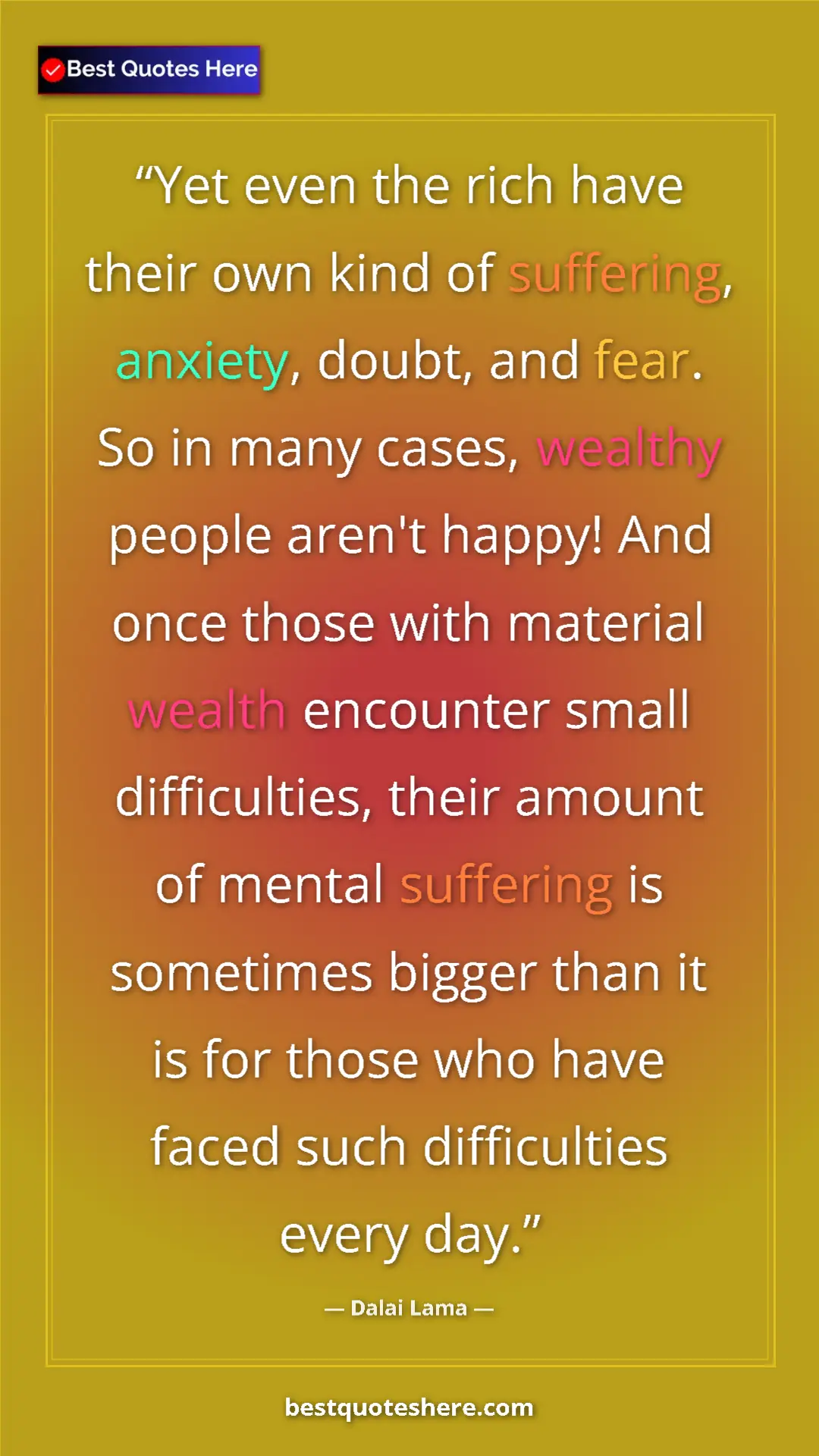 Pinterest quote poster by Dalai Lama: "Yet even the rich have their own kind of suffering,..."