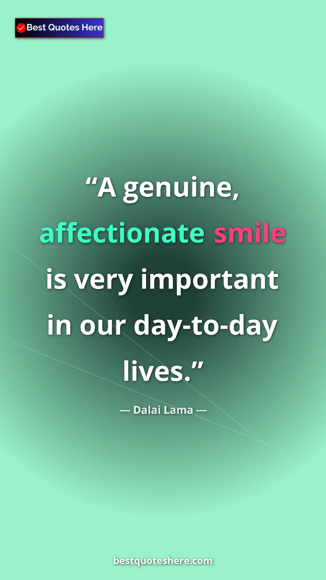 Dalai Lama Quote Card: "A genuine, affectionate smile is very important in our day-t" Pinterest quote poster by Dalai Lama: "A genuine, affectionate smile is very important in our day-t"