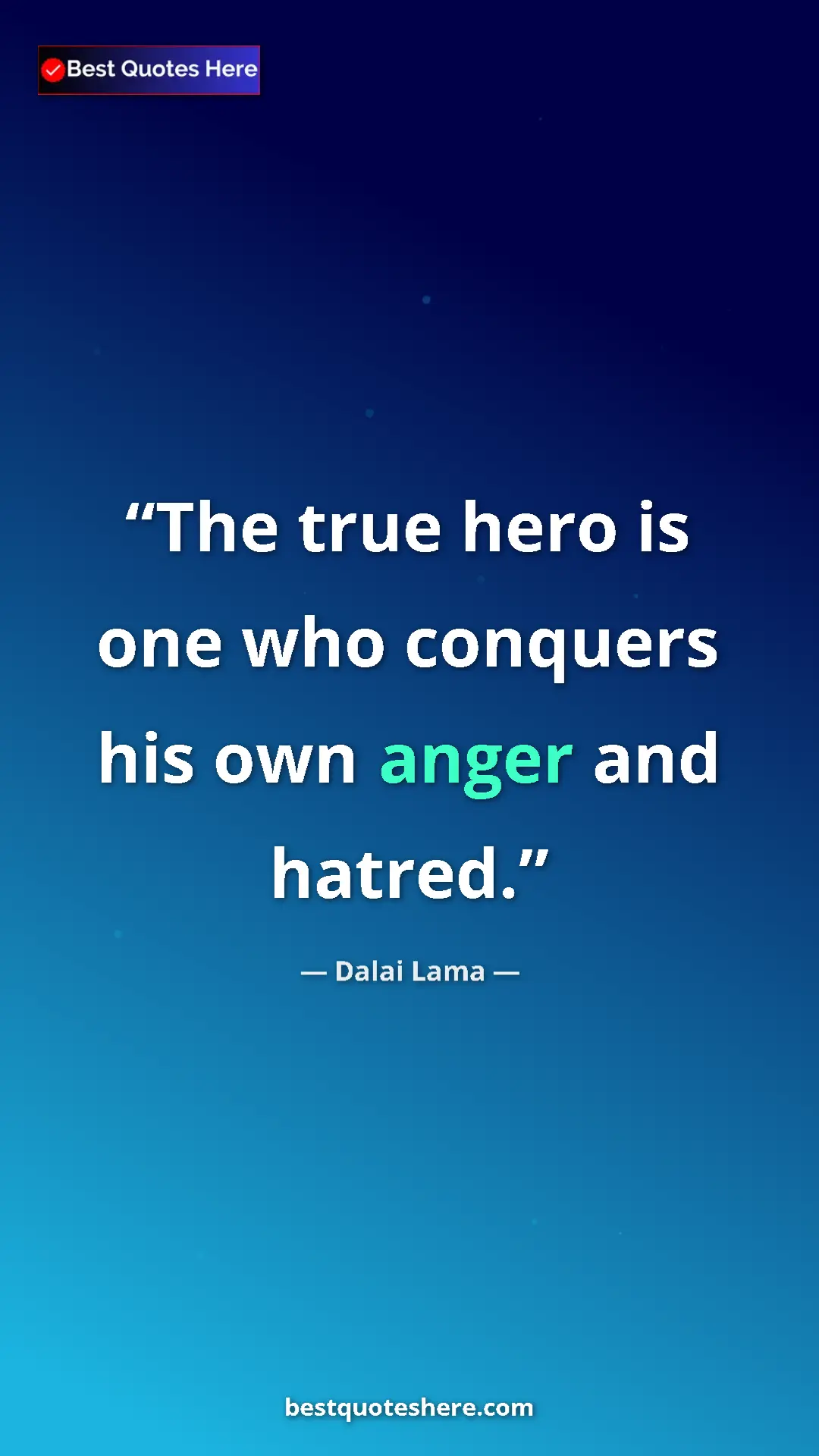 Pinterest quote poster by Dalai Lama: "The true hero is one who conquers his own anger and hatred."