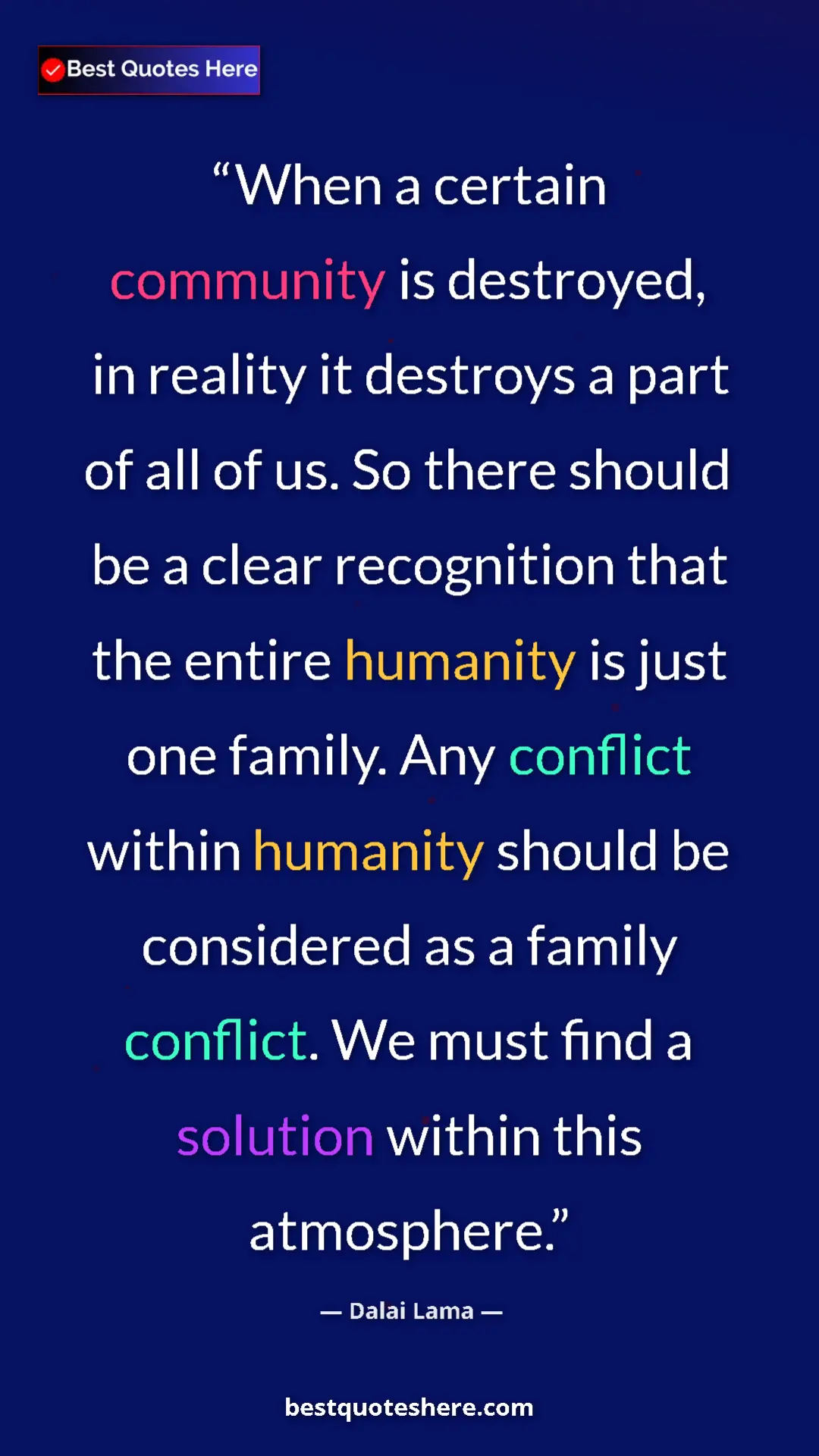Dalai Lama Quote Card: "When a certain community is destroyed, in reality it..." Pinterest quote poster by Dalai Lama: "When a certain community is destroyed, in reality it..."