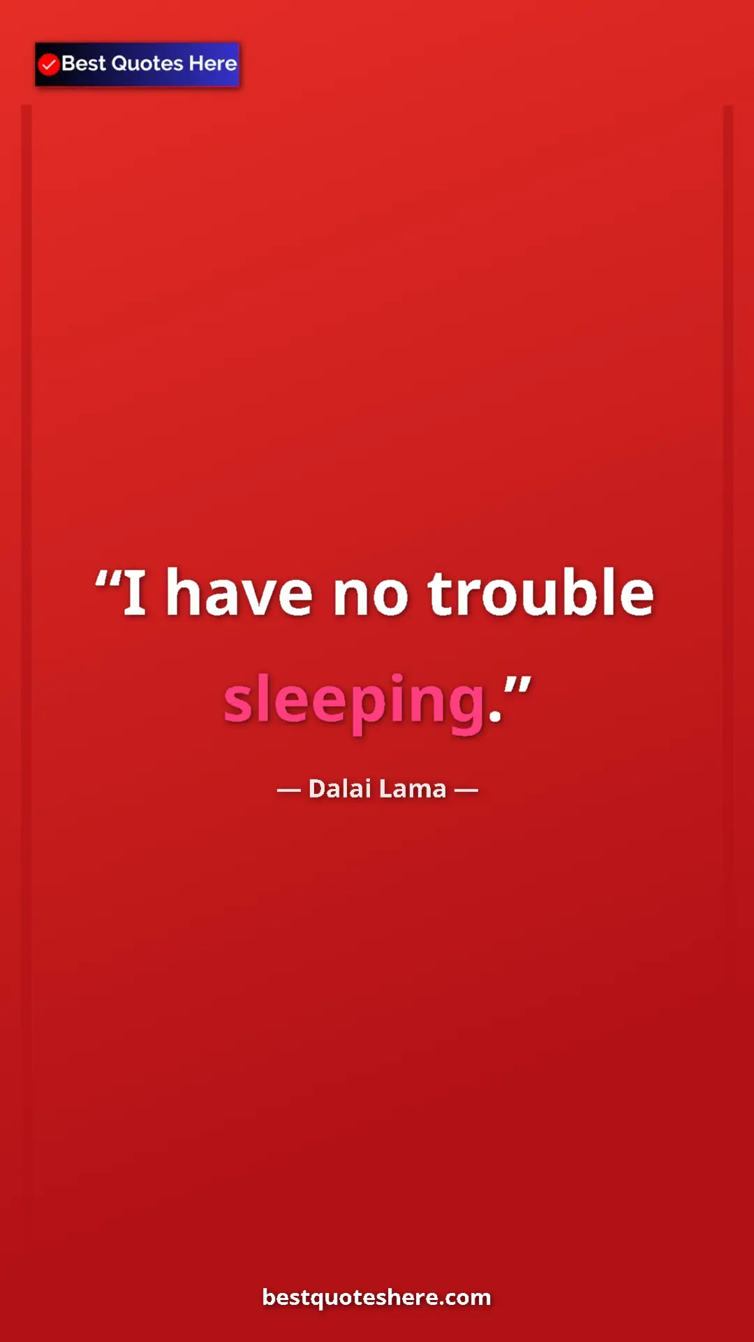 Pinterest quote poster by Dalai Lama: "I have no trouble sleeping."