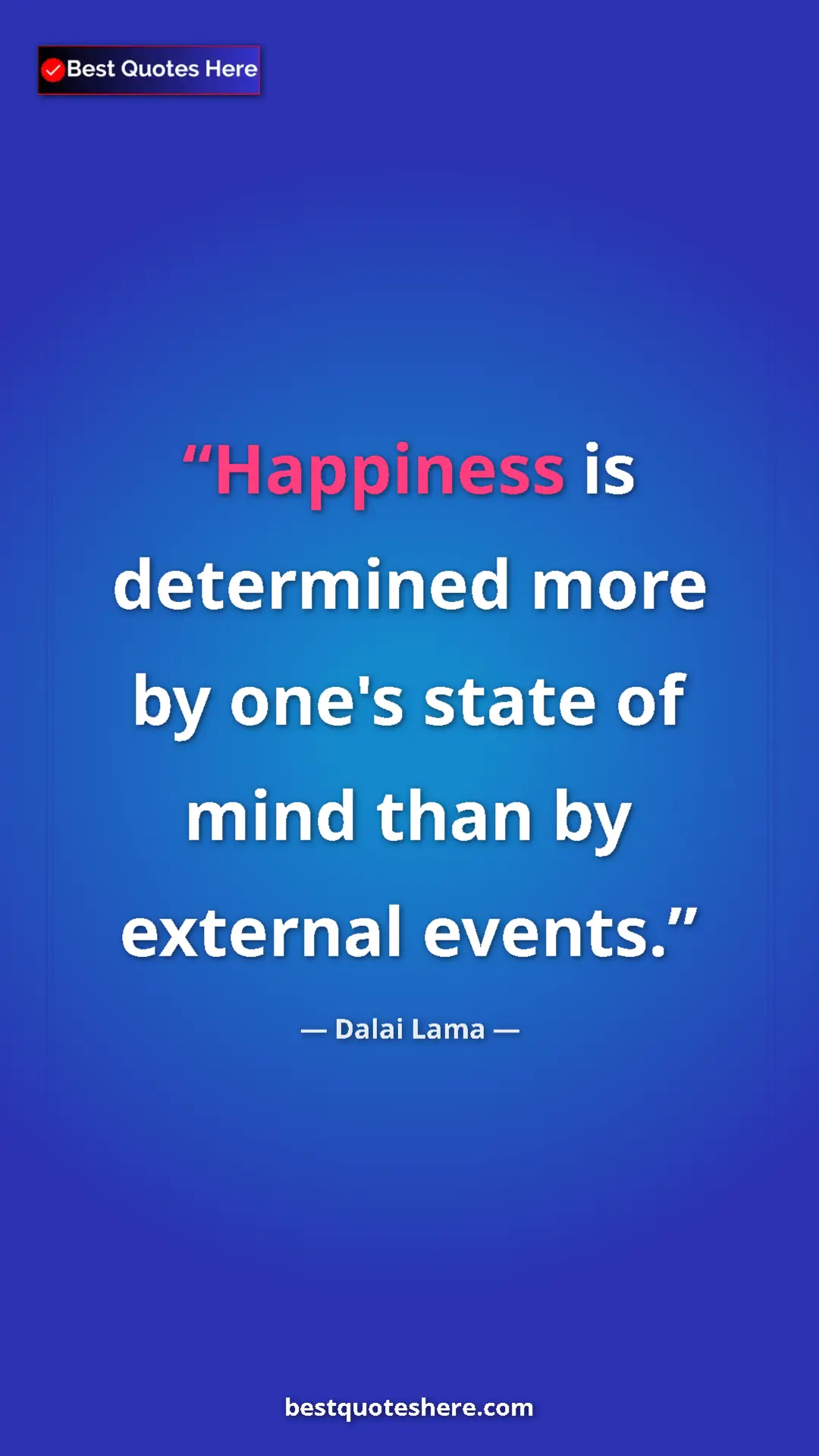 Dalai Lama Quote Card: "Happiness is determined more by one's state of mind than by..." Pinterest quote poster by Dalai Lama: "Happiness is determined more by one's state of mind than by..."