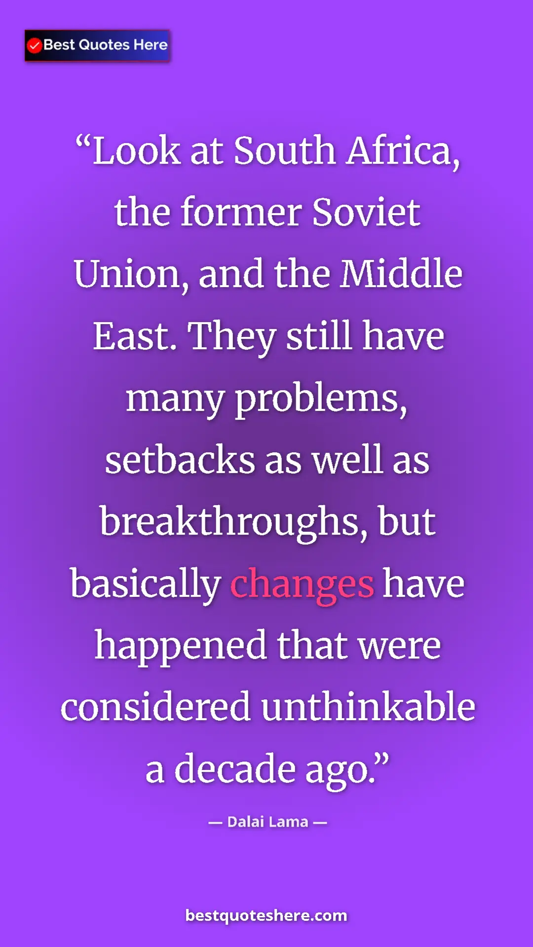Dalai Lama Quote Card: "Look at South Africa, the former Soviet Union, and the Middl" Pinterest quote poster by Dalai Lama: "Look at South Africa, the former Soviet Union, and the Middl"