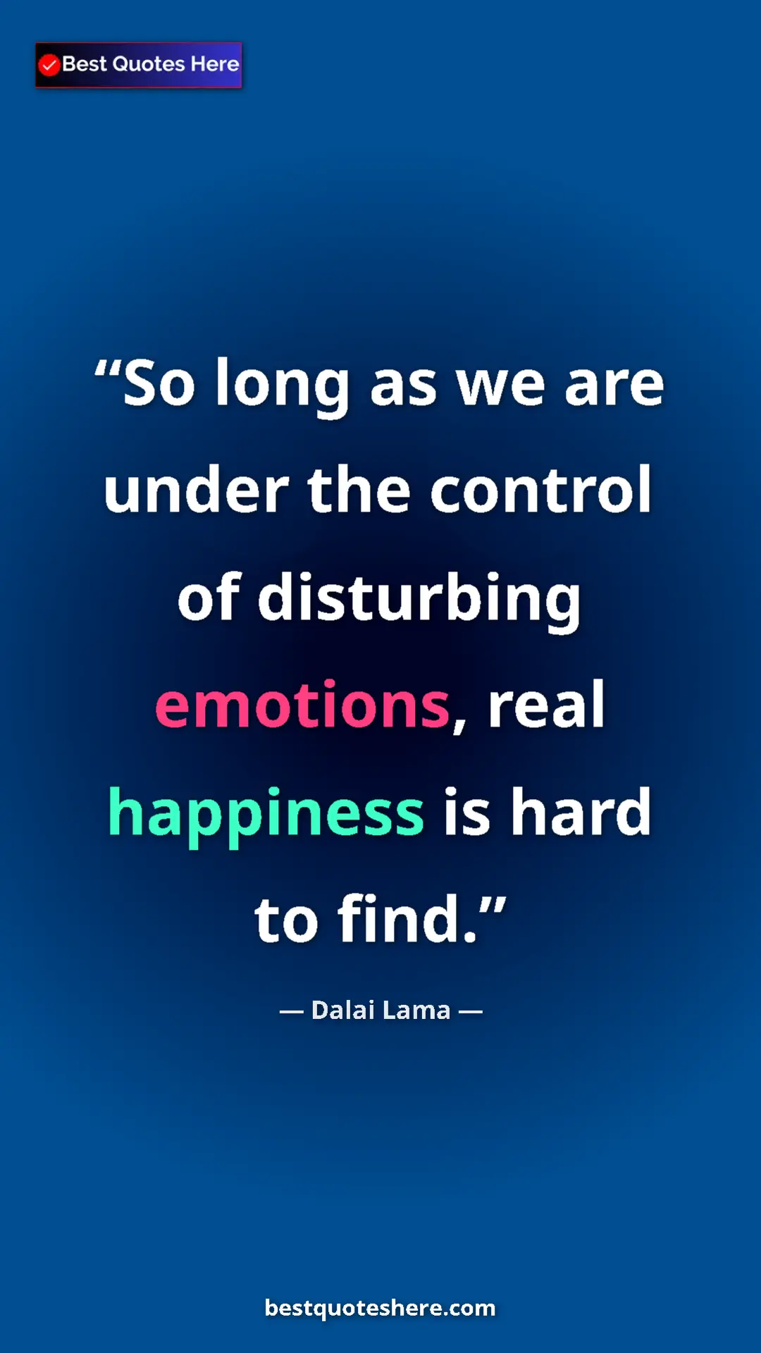 Dalai Lama Quote Card: "So long as we are under the control of disturbing emotions,..." Pinterest quote poster by Dalai Lama: "So long as we are under the control of disturbing emotions,..."